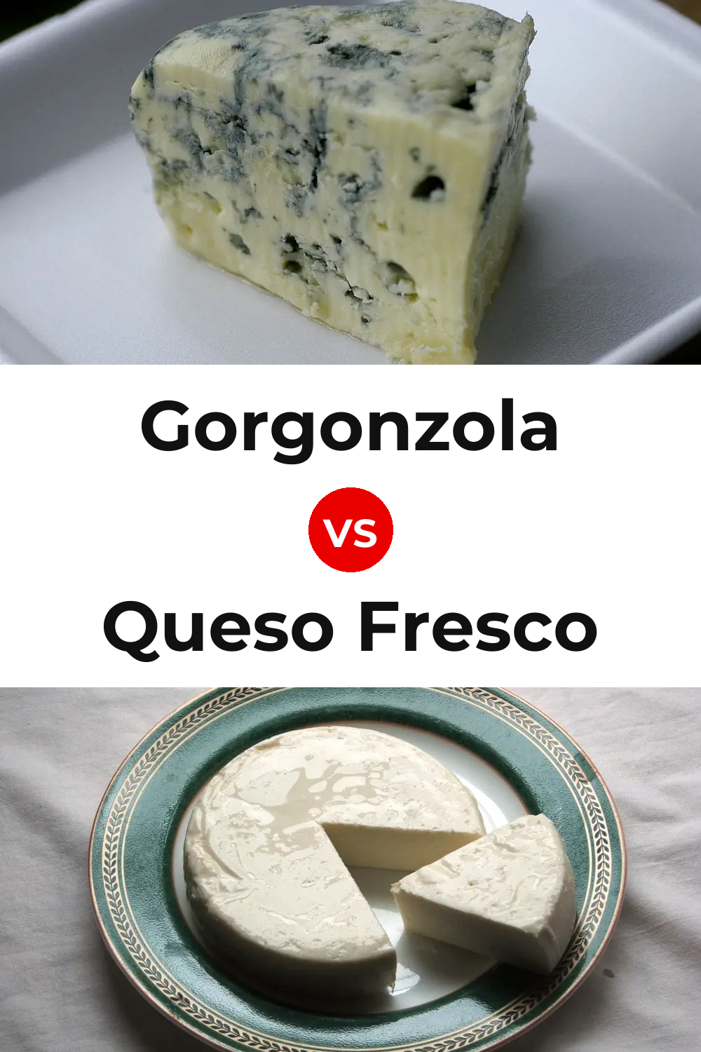 Gorgonzola Cheese vs Queso Fresco Pinterest comparison