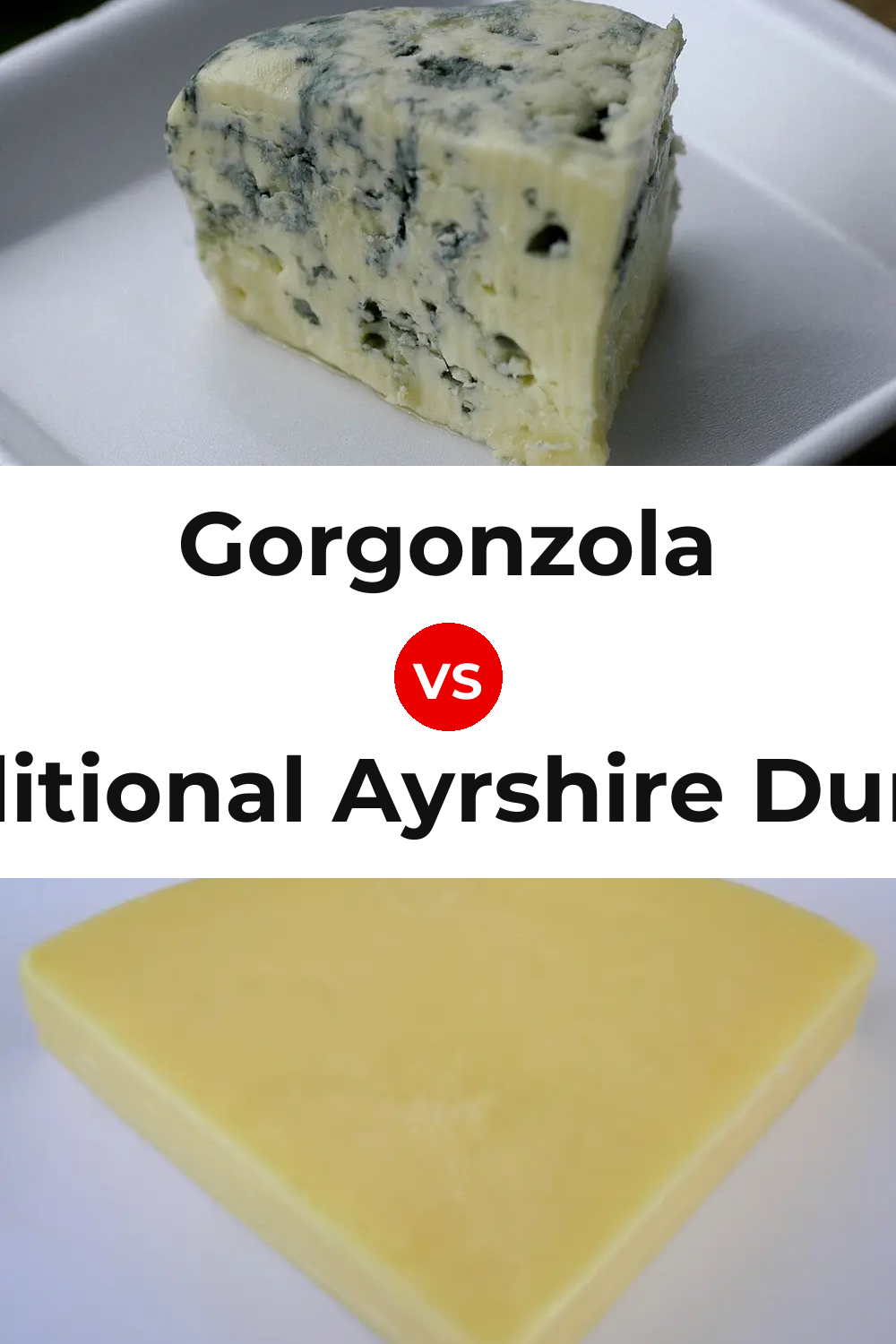 Gorgonzola Cheese vs Traditional Ayrshire Dunlop Cheese Pinterest comparison