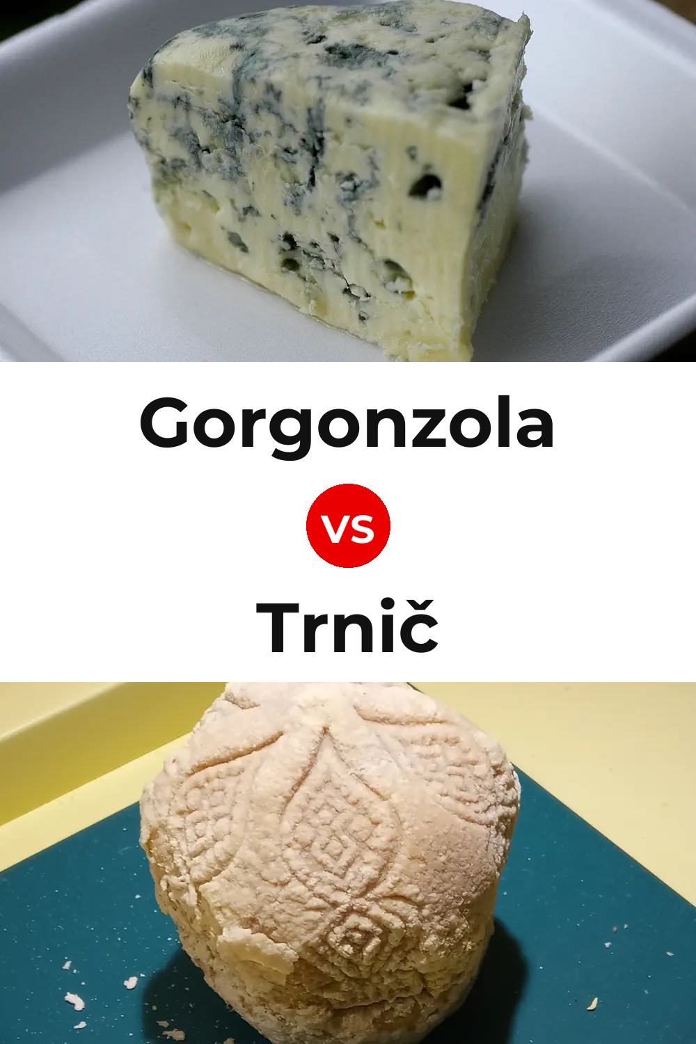 Gorgonzola Cheese vs Trnič Cheese Pinterest comparison