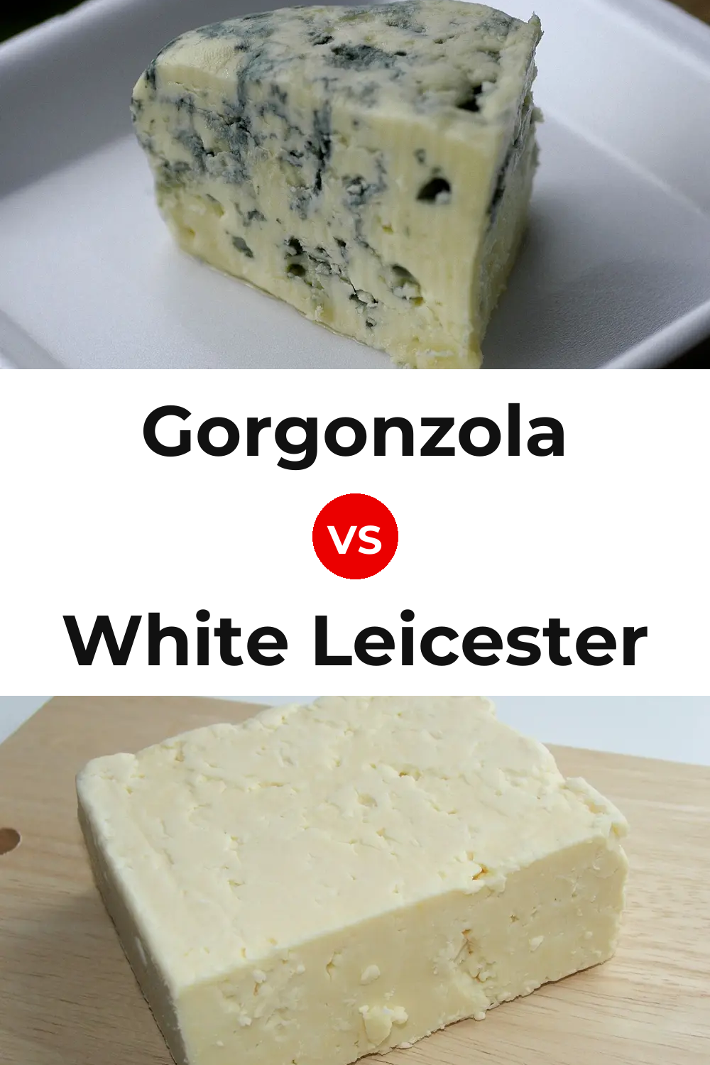 Gorgonzola Cheese vs White Leicester Cheese Pinterest comparison
