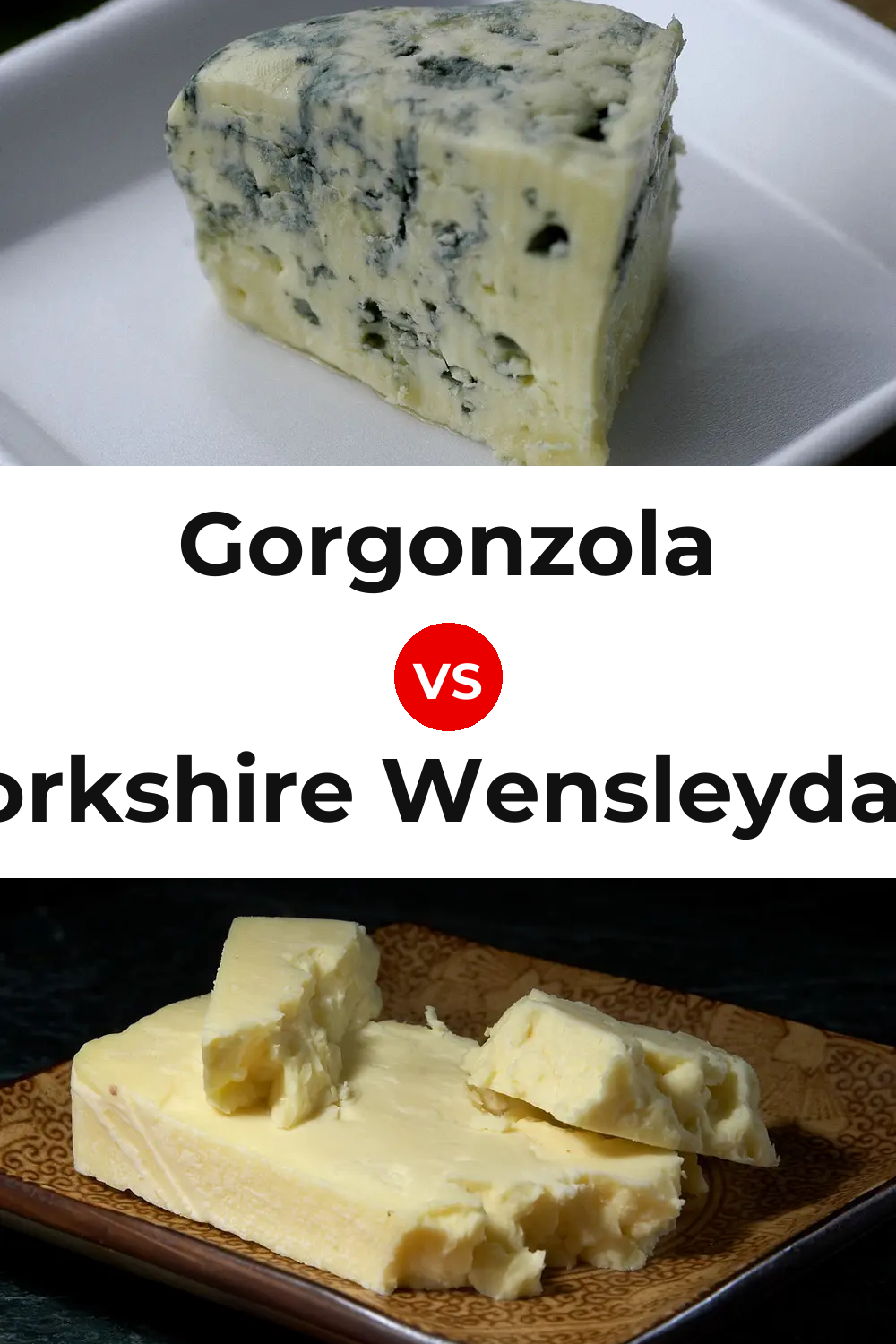 Gorgonzola Cheese vs Yorkshire Wensleydale Cheese Pinterest comparison
