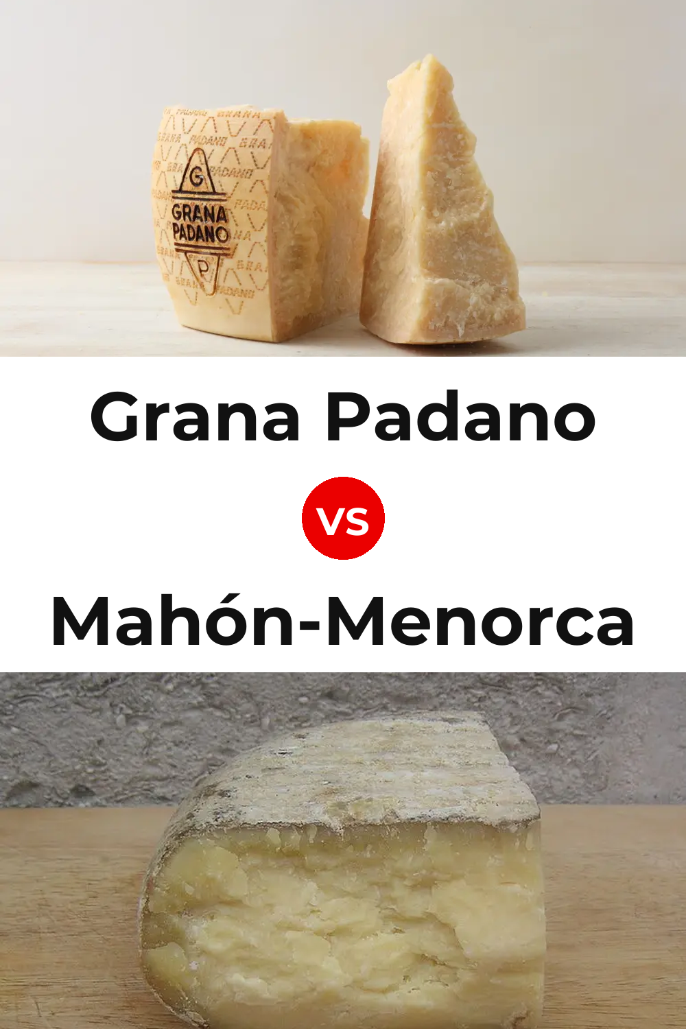 Grana Padano Cheese vs Mahón-Menorca Cheese Pinterest comparison