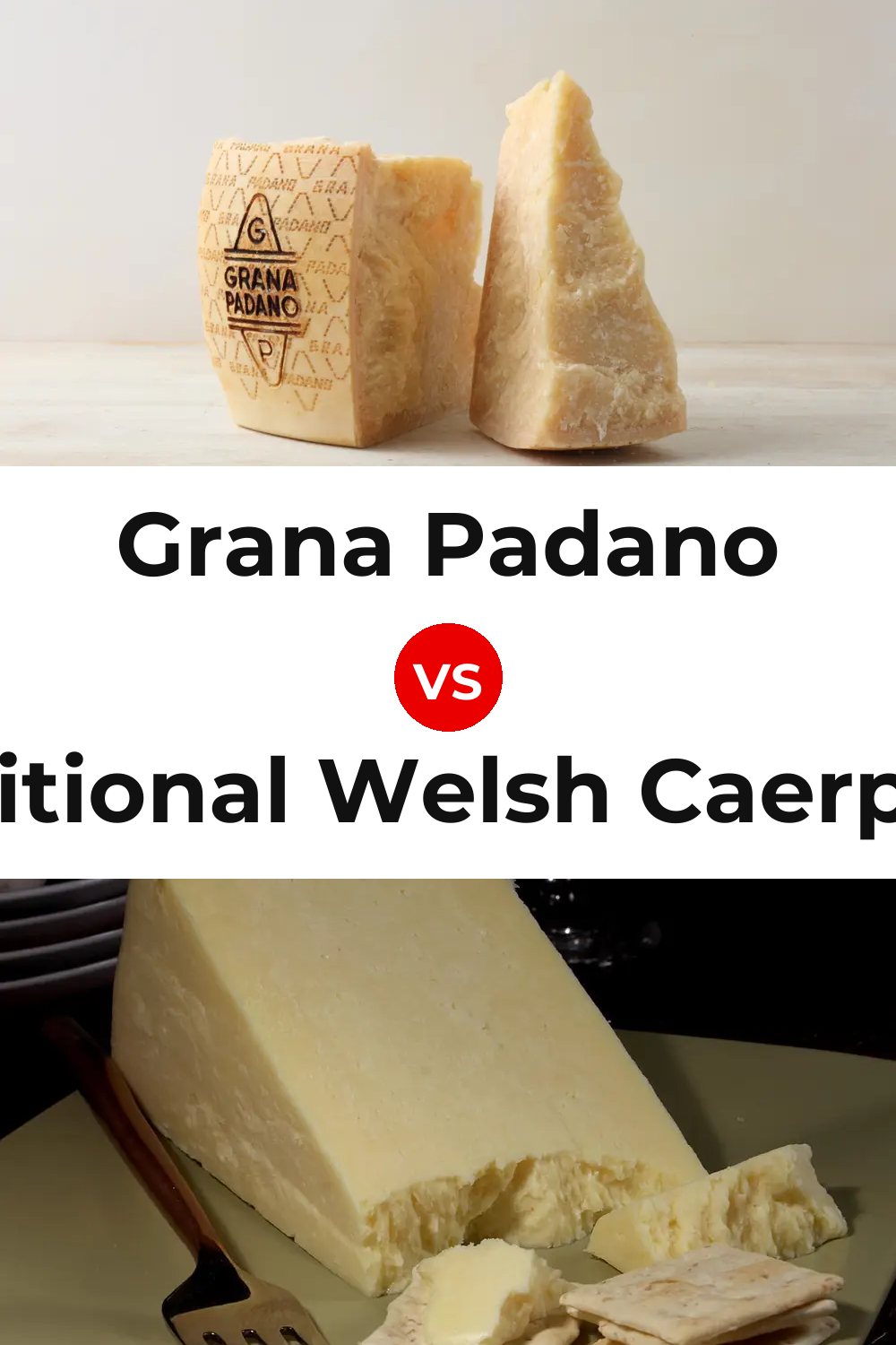 Grana Padano Cheese vs Traditional Welsh Caerphilly Cheese Pinterest comparison