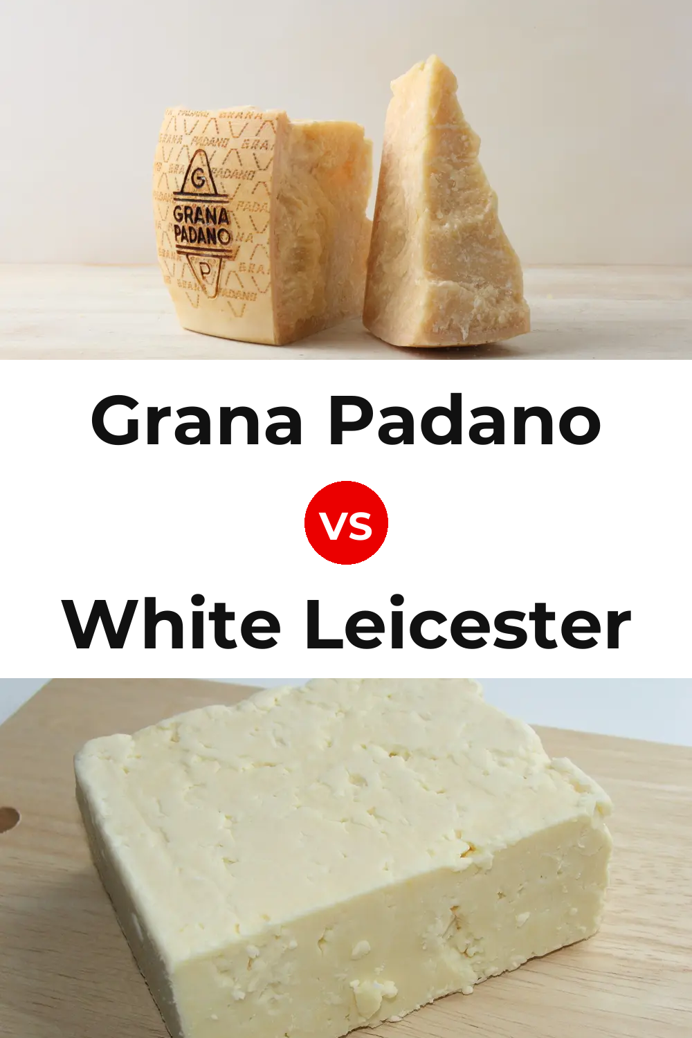 Grana Padano Cheese vs White Leicester Cheese Pinterest comparison
