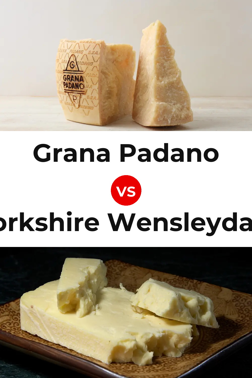 Grana Padano Cheese vs Yorkshire Wensleydale Cheese Pinterest comparison