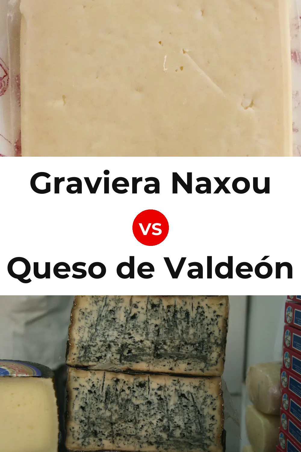 Graviera Naxou Cheese vs Queso de Valdeón Pinterest comparison