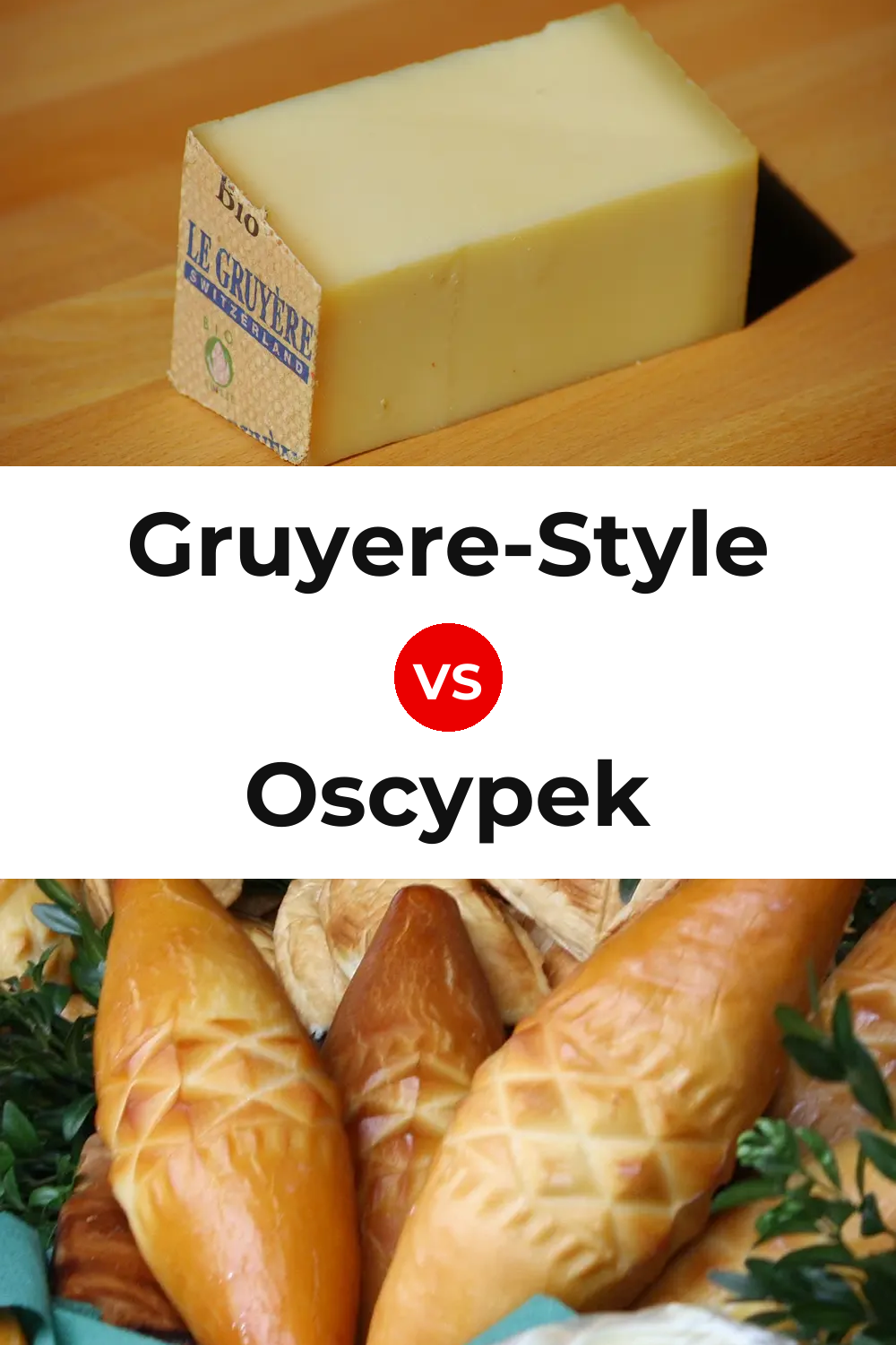 Gruyere-Style Cheese vs Oscypek Cheese Pinterest comparison