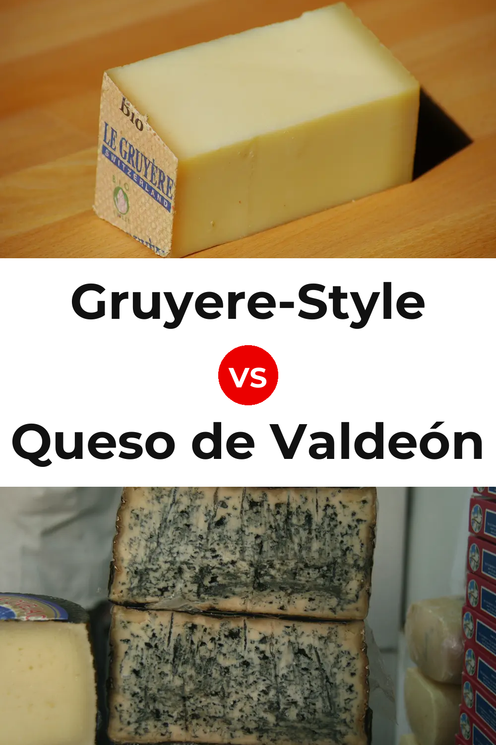 Gruyere-Style Cheese vs Queso de Valdeón Pinterest comparison