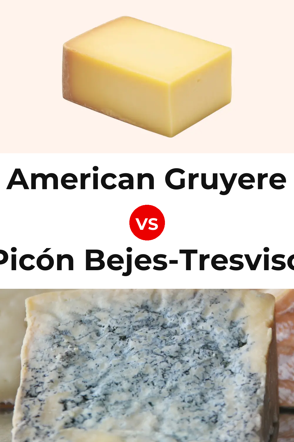 American Gruyere Cheese vs Picón Bejes-Tresviso Cheese Pinterest comparison