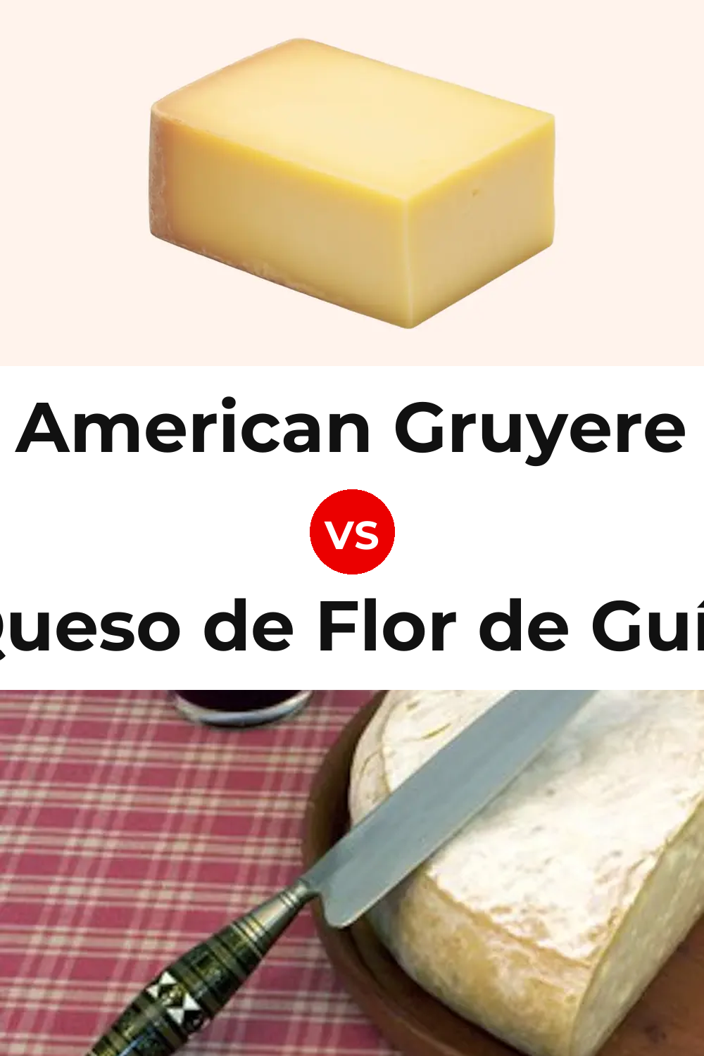 American Gruyere Cheese vs Queso de Flor de Guía Pinterest comparison