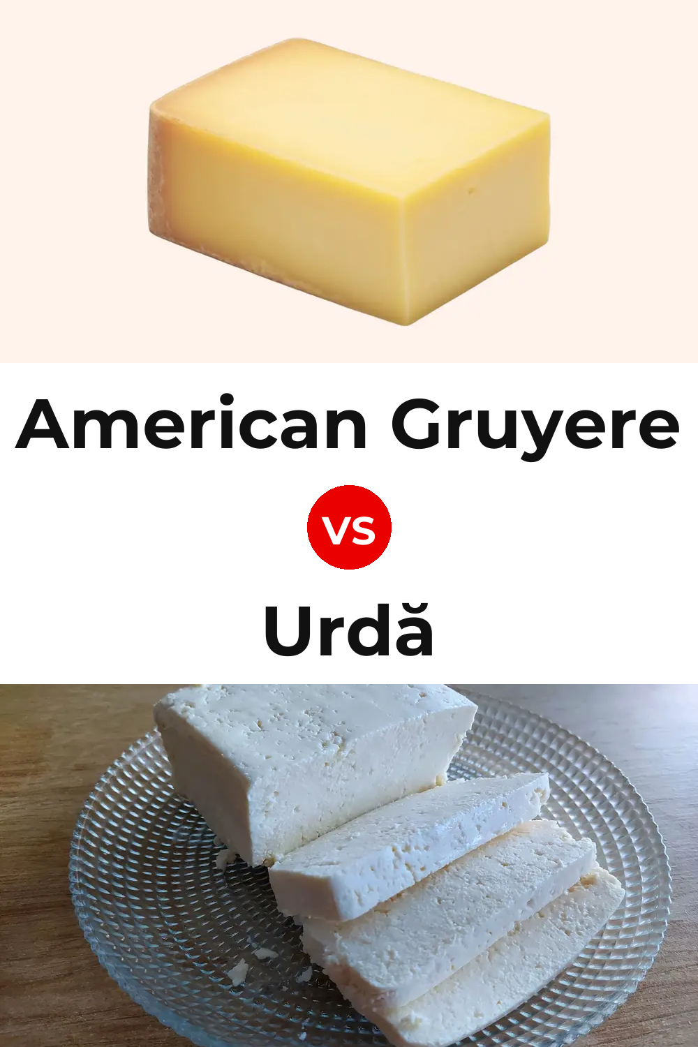 American Gruyere Cheese vs Urdă Cheese Pinterest comparison