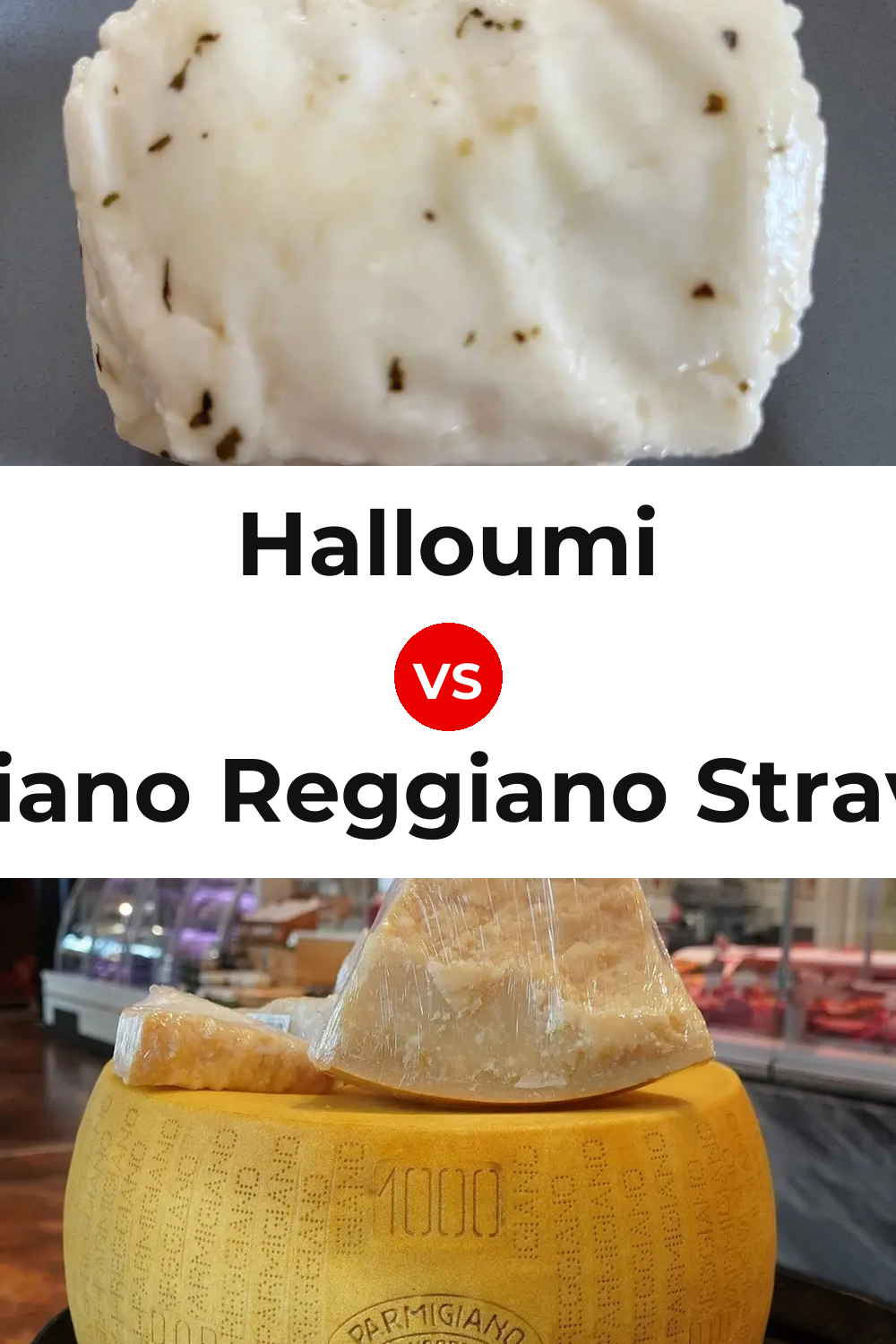 Halloumi Cheese vs Parmigiano Reggiano Stravecchio Cheese Pinterest comparison