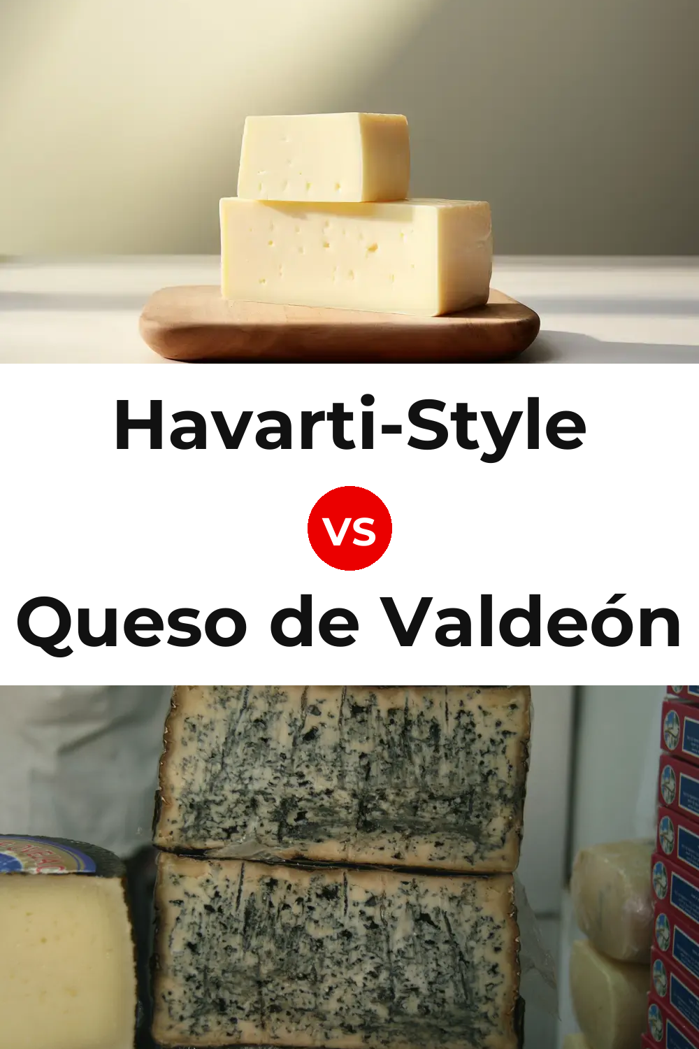 Havarti-Style Cheese vs Queso de Valdeón Pinterest comparison