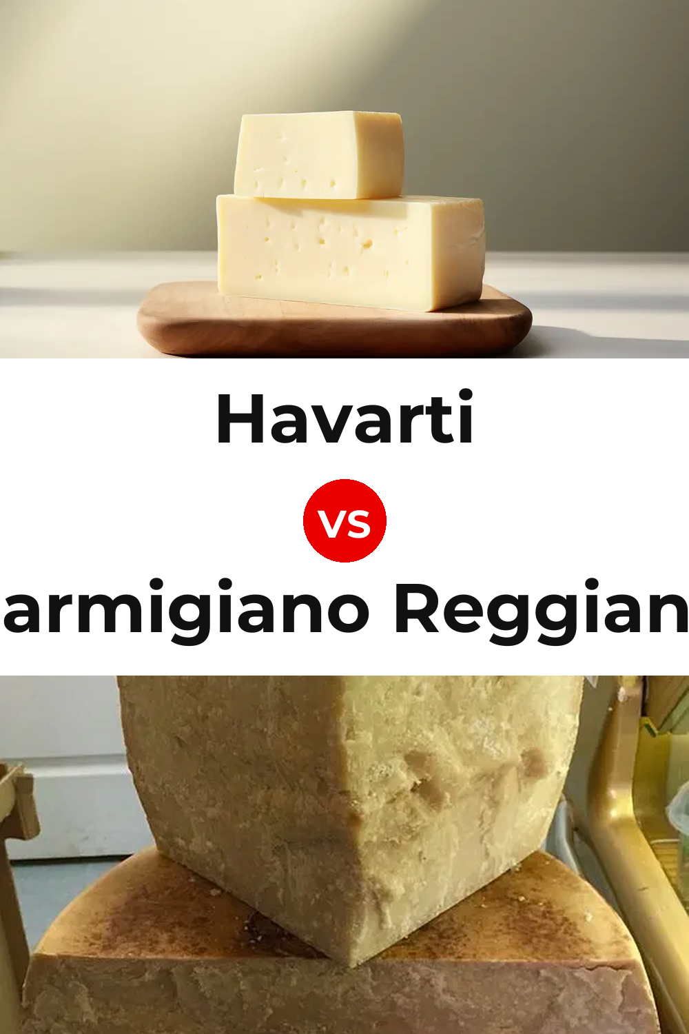Havarti Cheese vs Parmigiano Reggiano Cheese Pinterest comparison