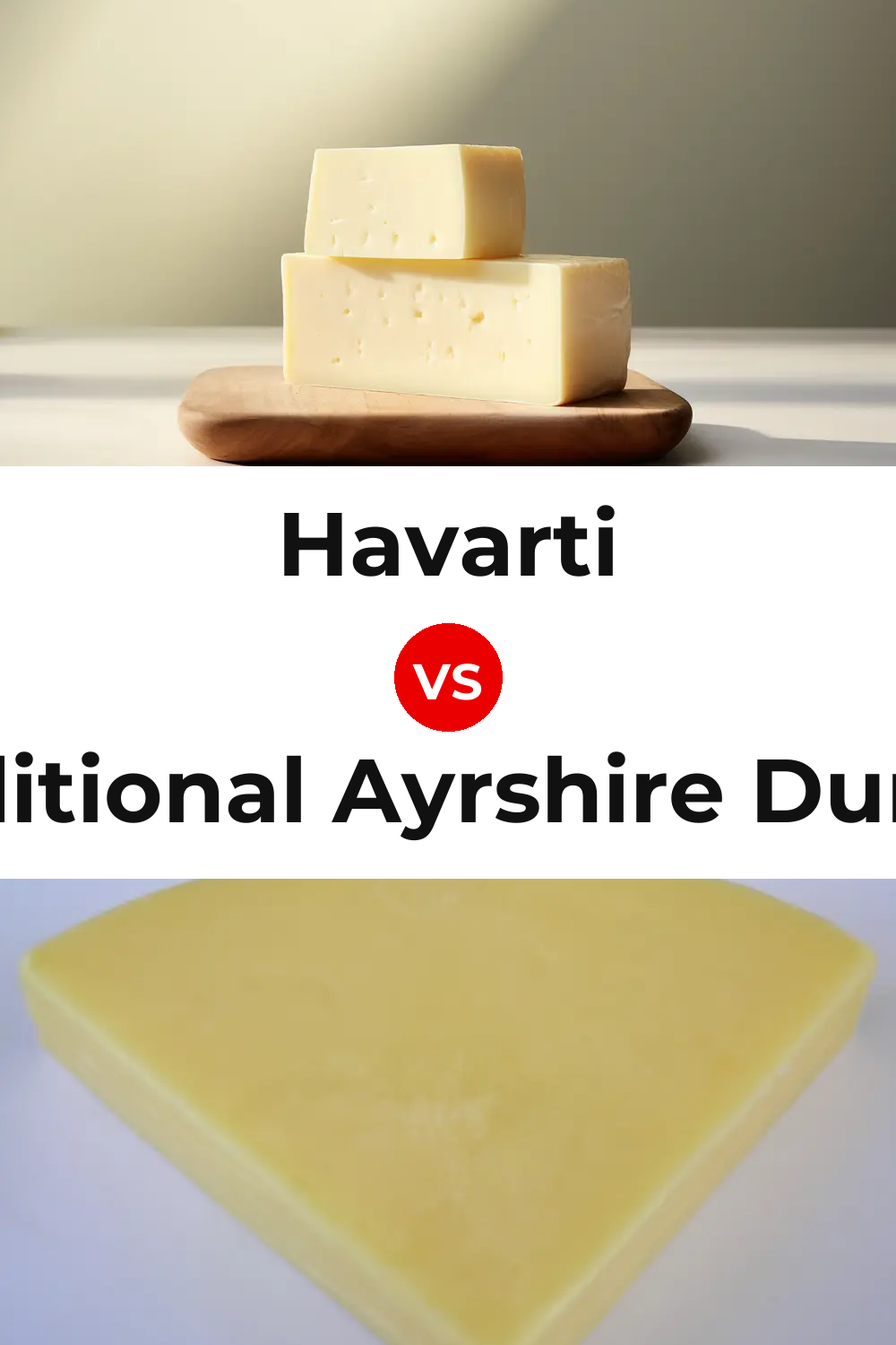 Havarti Cheese vs Traditional Ayrshire Dunlop Cheese Pinterest comparison