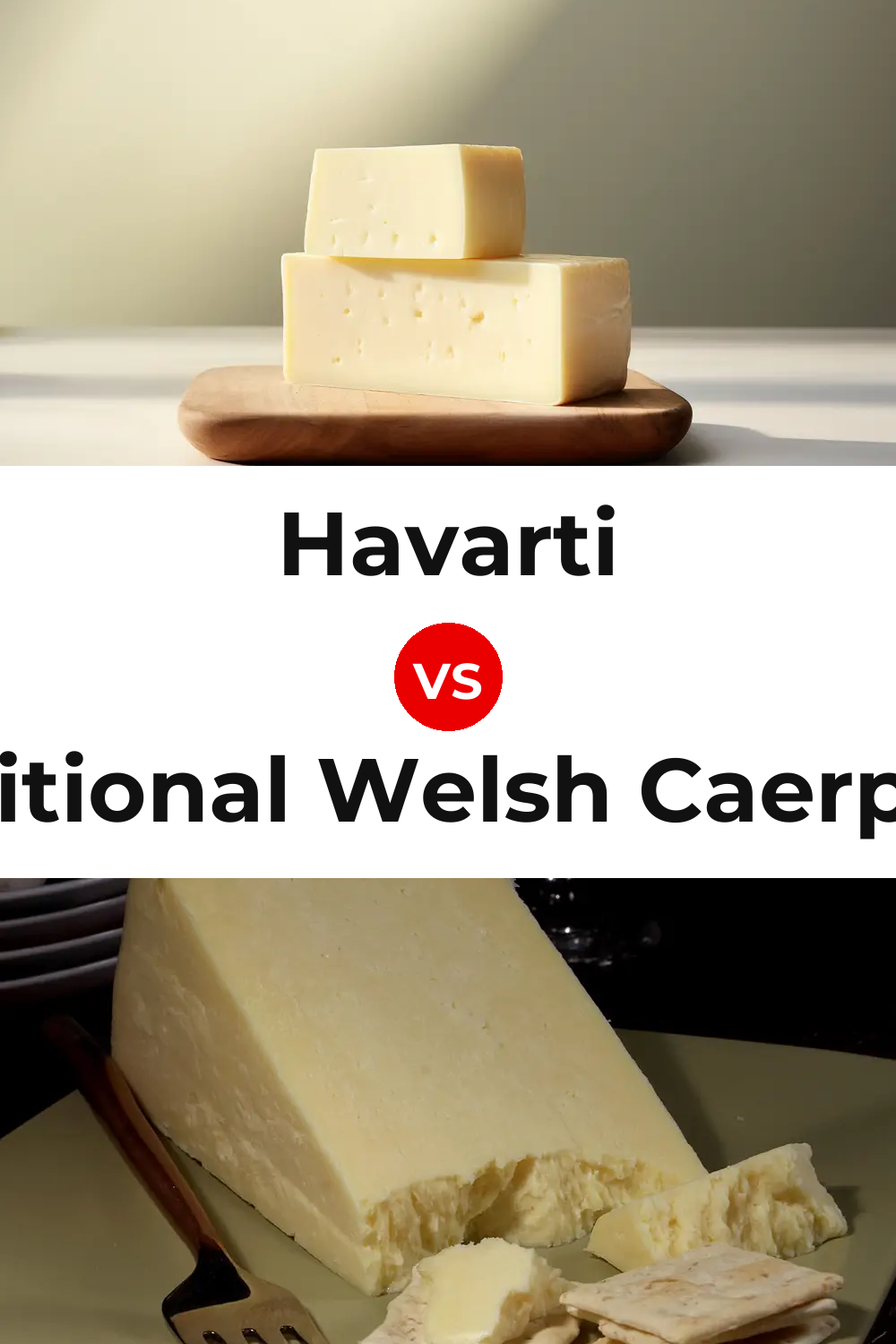 Havarti Cheese vs Traditional Welsh Caerphilly Cheese Pinterest comparison