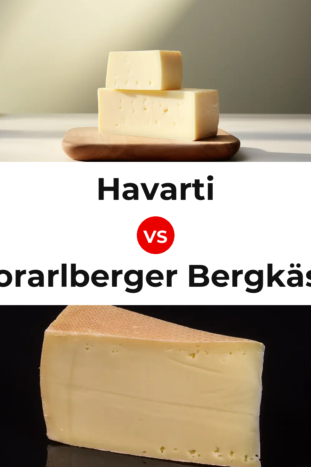 Havarti Cheese vs Vorarlberger Bergkäse Cheese Pinterest comparison