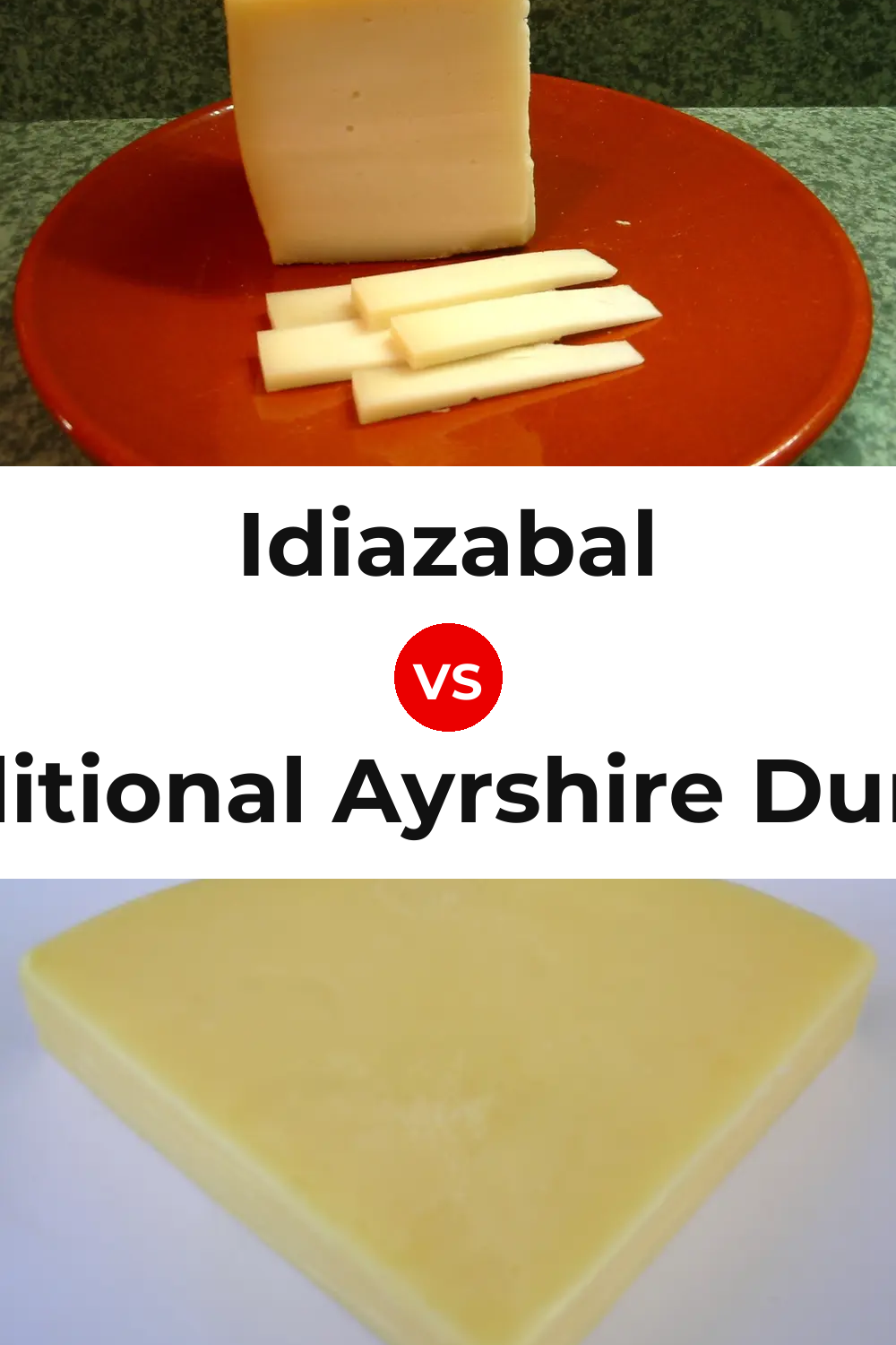 Idiazabal Cheese vs Traditional Ayrshire Dunlop Cheese Pinterest comparison
