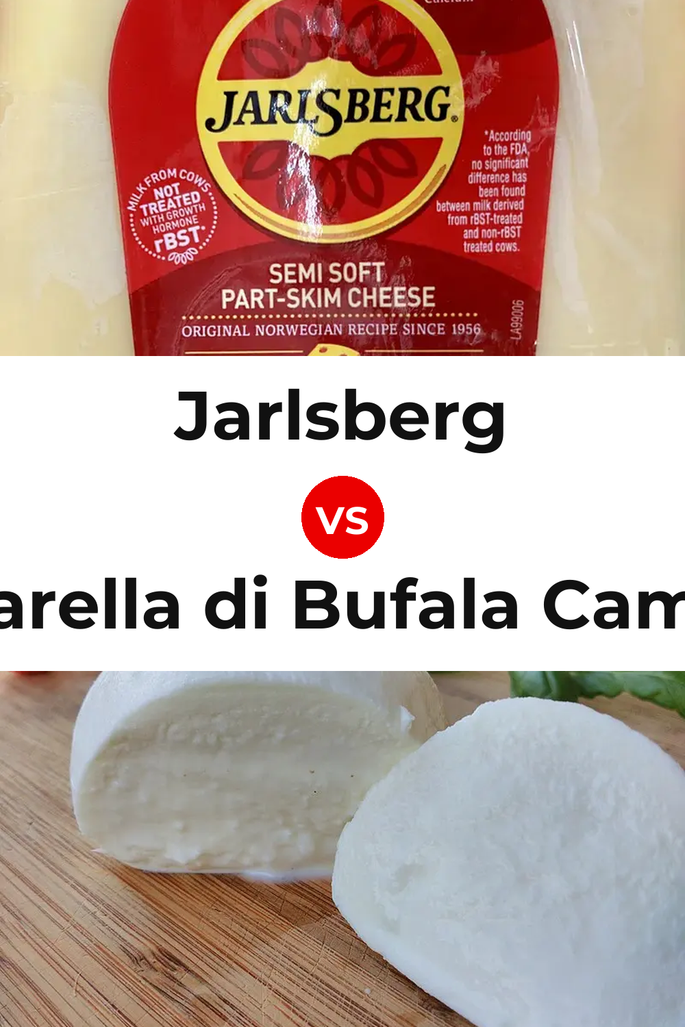 Jarlsberg Cheese vs Mozzarella di Bufala Campana Cheese Pinterest comparison