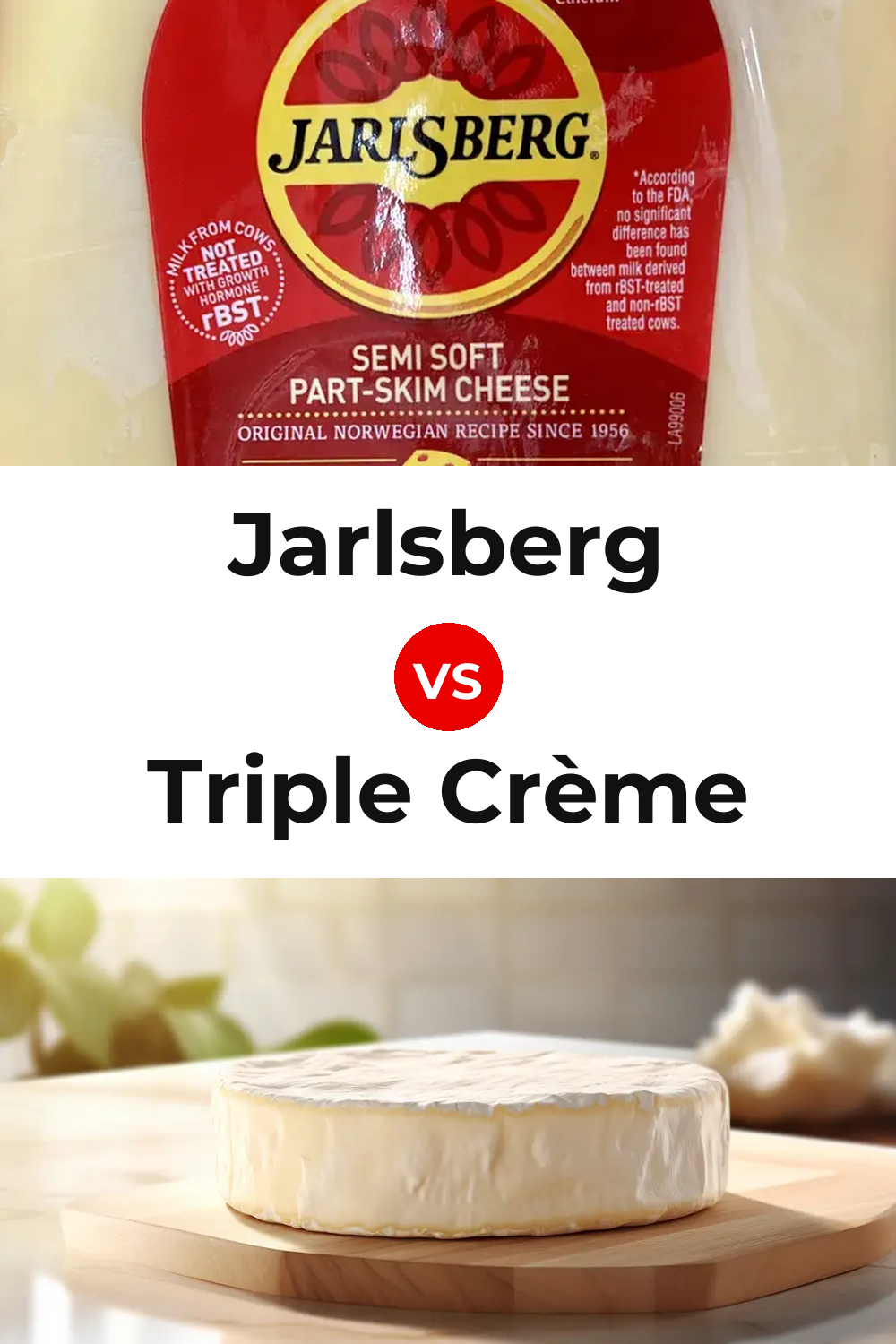 Jarlsberg Cheese vs Triple Crème Cheese Pinterest comparison