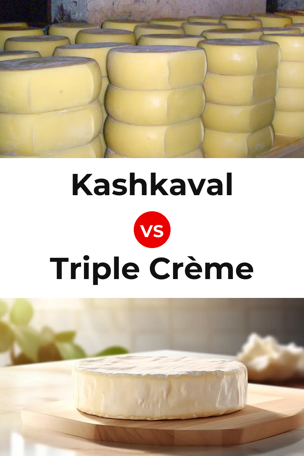 Kashkaval Cheese vs Triple Crème Cheese Pinterest comparison