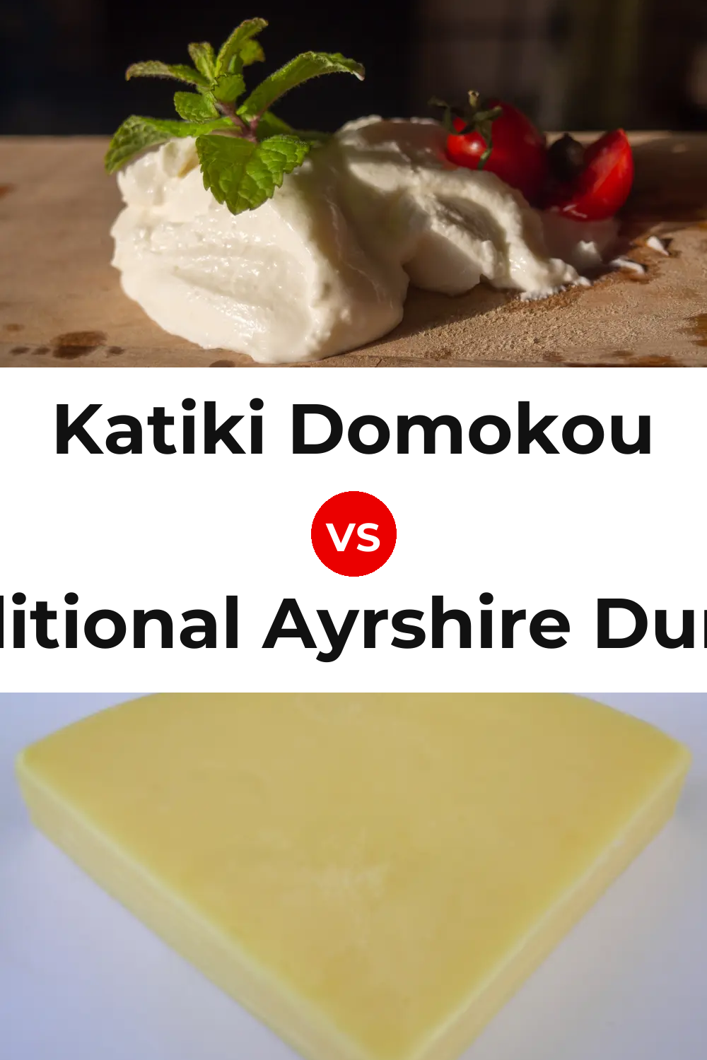 Katiki Domokou Cheese vs Traditional Ayrshire Dunlop Cheese Pinterest comparison