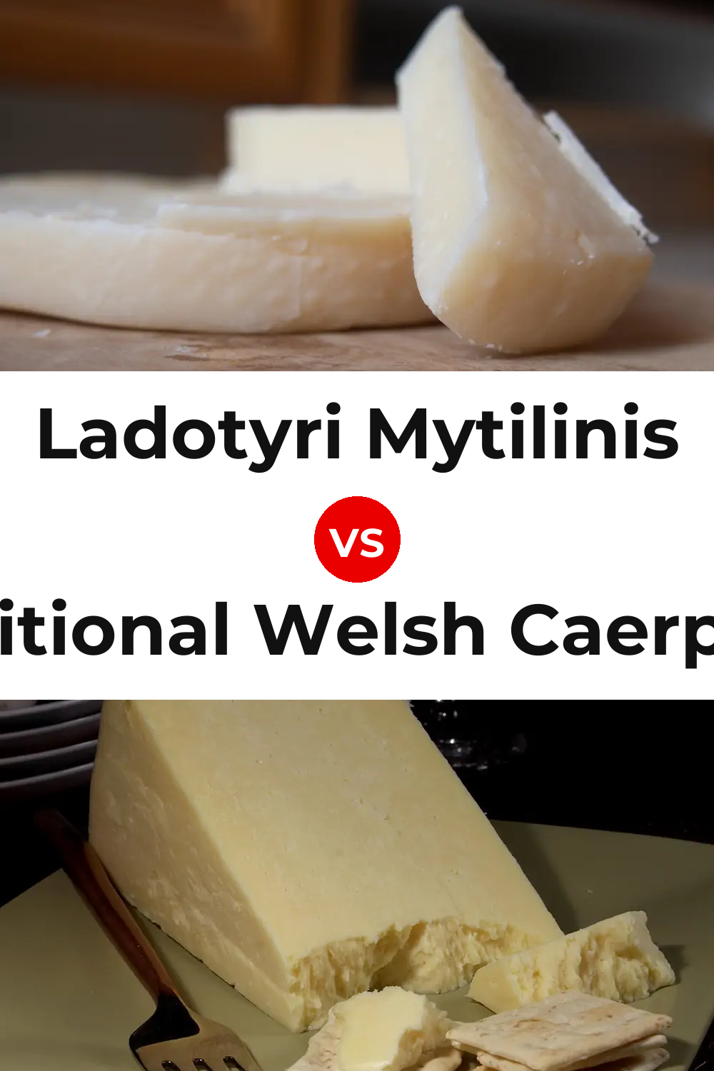Ladotyri Mytilinis Cheese vs Traditional Welsh Caerphilly Cheese Pinterest comparison