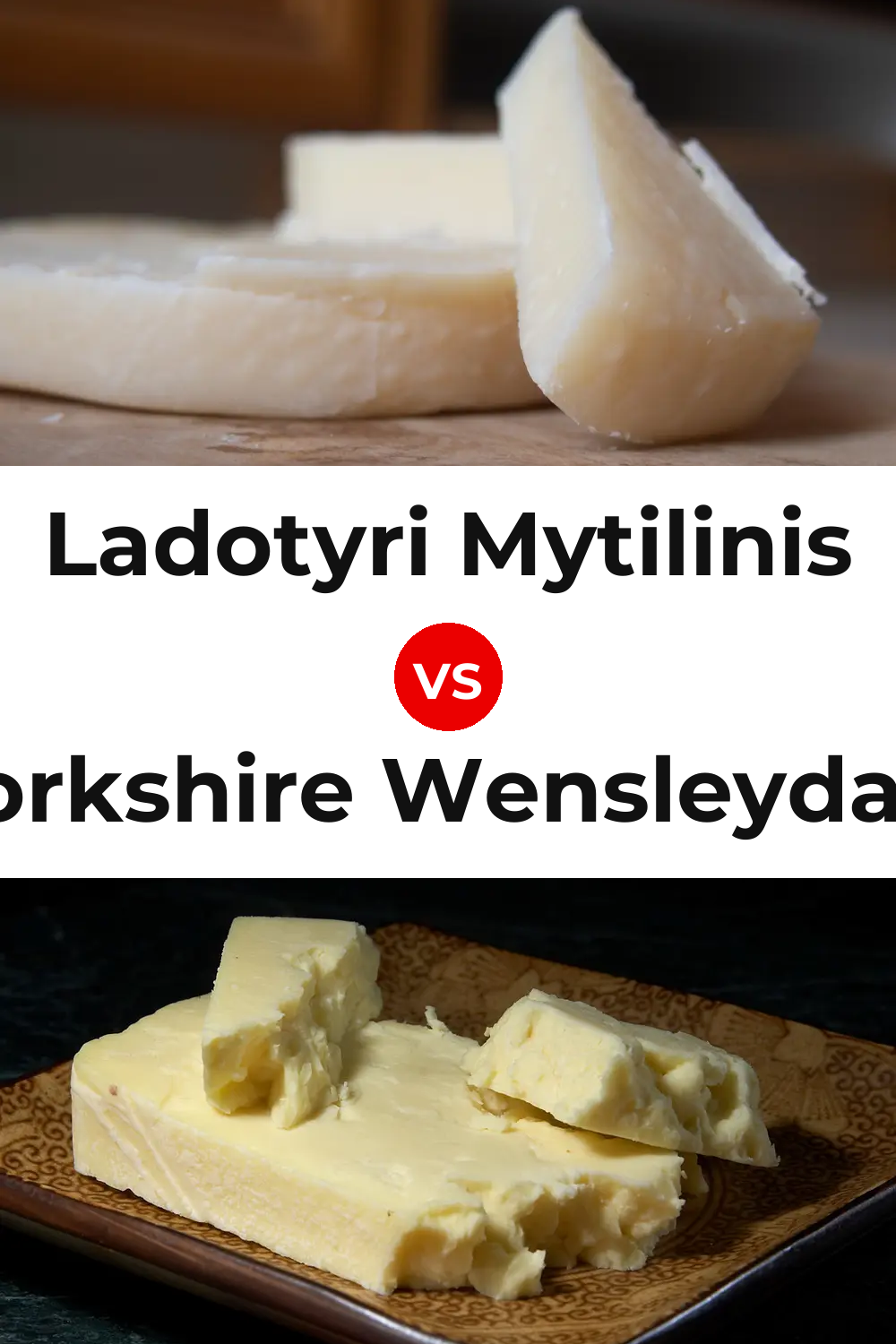 Ladotyri Mytilinis Cheese vs Yorkshire Wensleydale Cheese Pinterest comparison