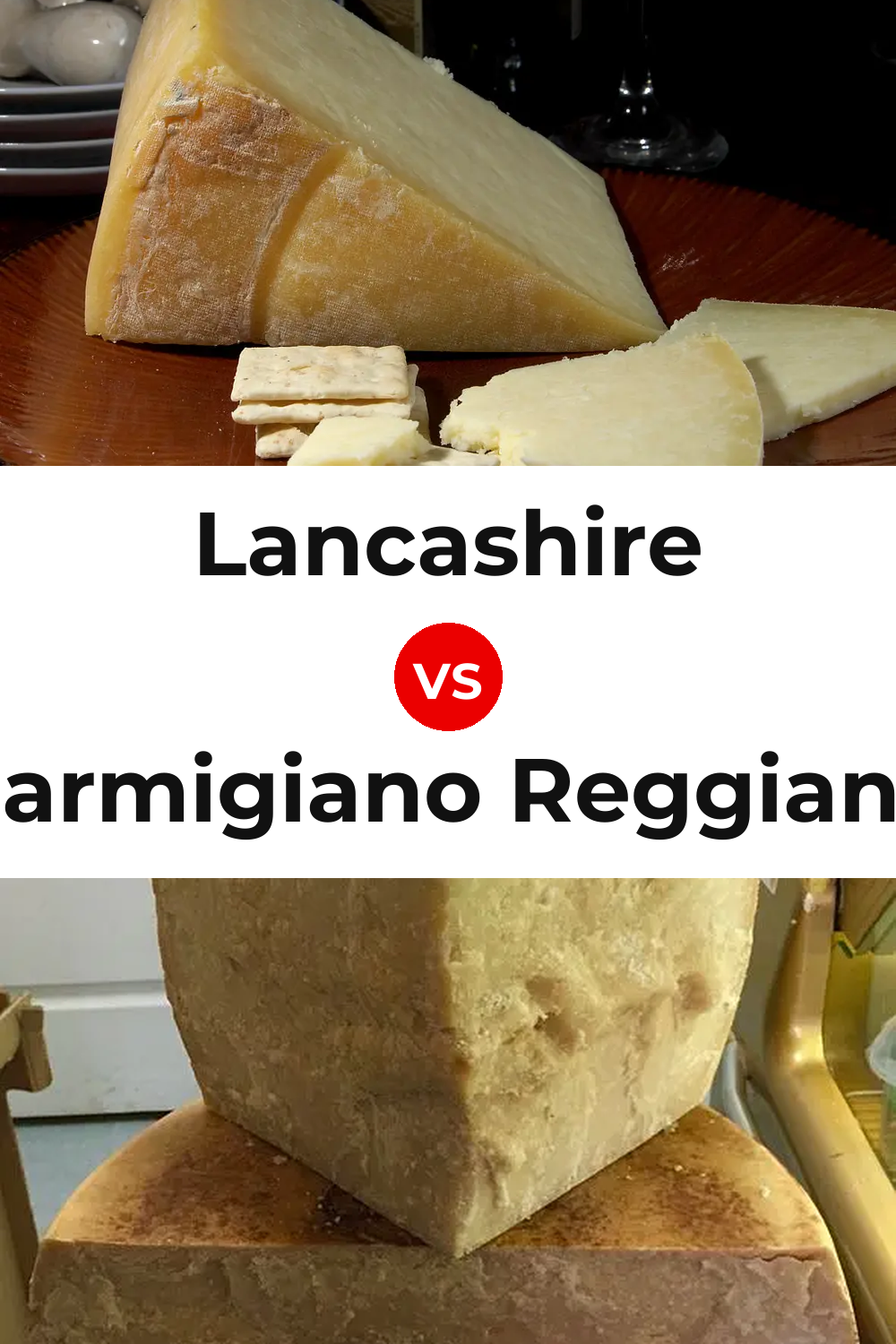 Lancashire Cheese vs Parmigiano Reggiano Cheese Pinterest comparison