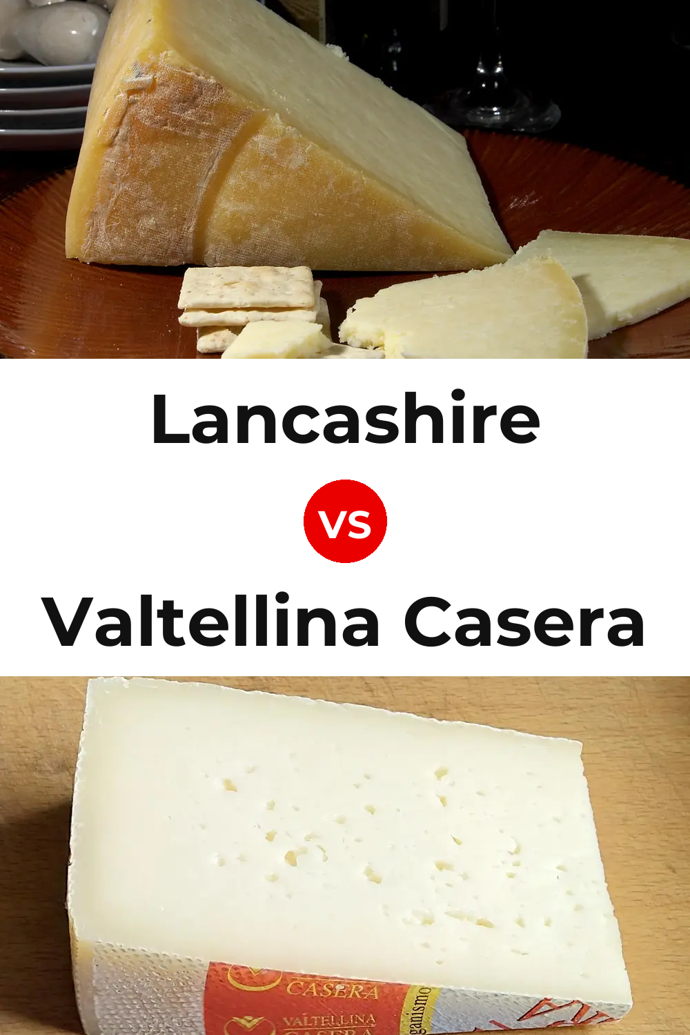 Lancashire Cheese vs Valtellina Casera Cheese Pinterest comparison