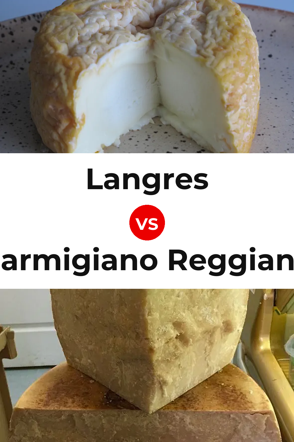 Langres Cheese vs Parmigiano Reggiano Cheese Pinterest comparison