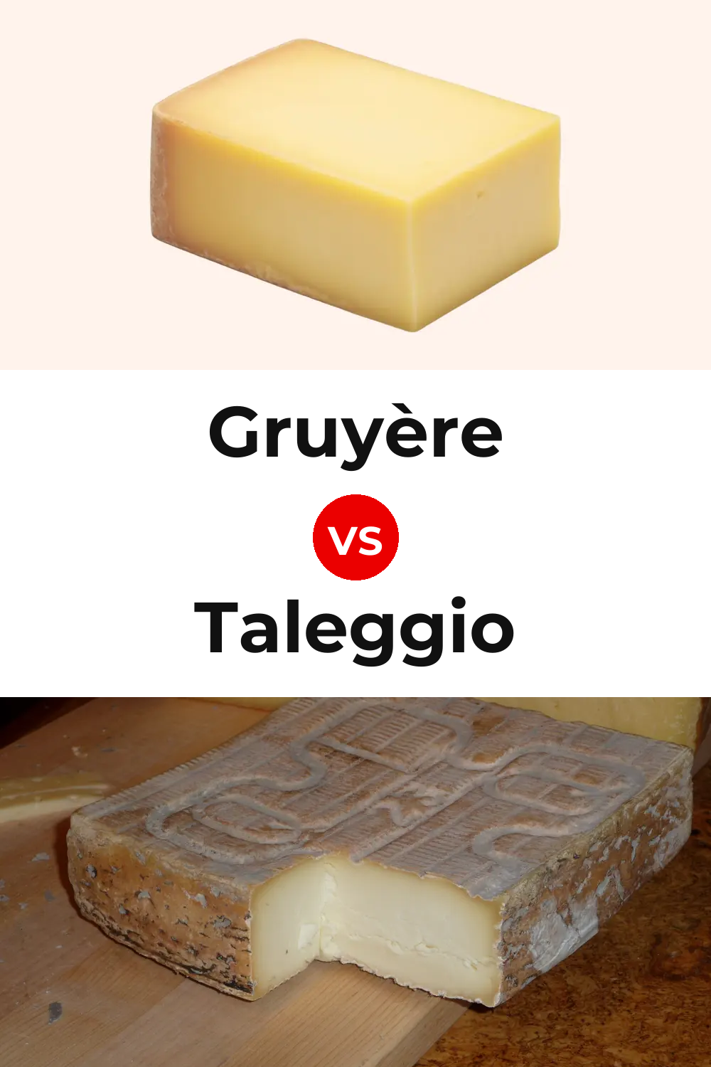 Gruyère Cheese vs Taleggio Cheese Pinterest comparison