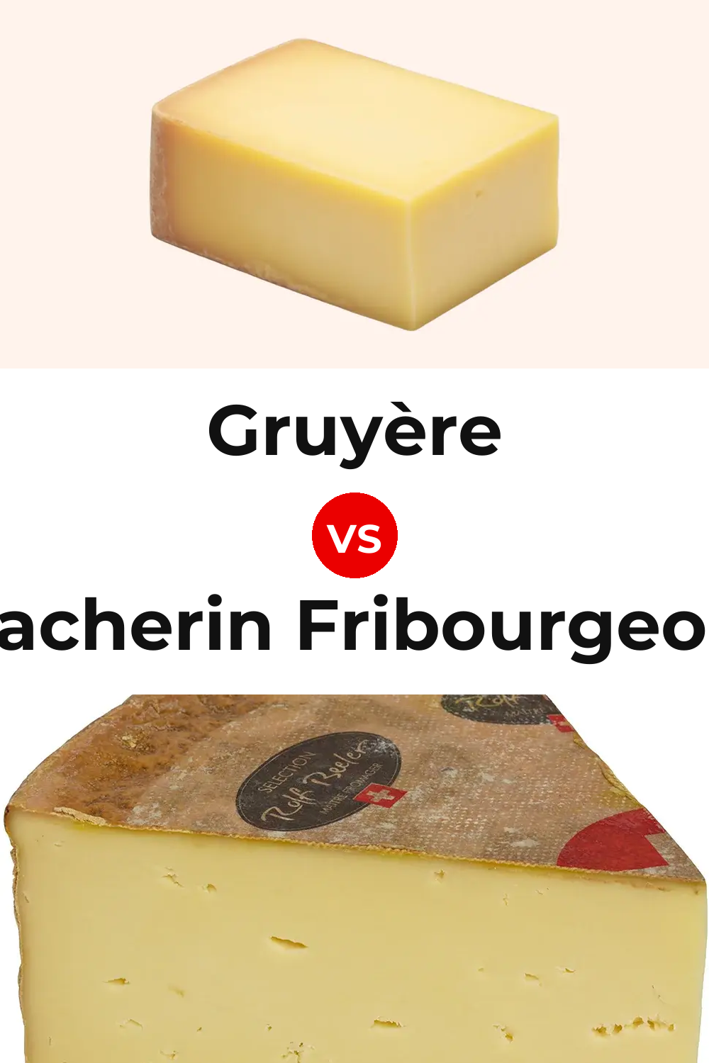 Gruyère Cheese vs Vacherin Fribourgeois Cheese Pinterest comparison