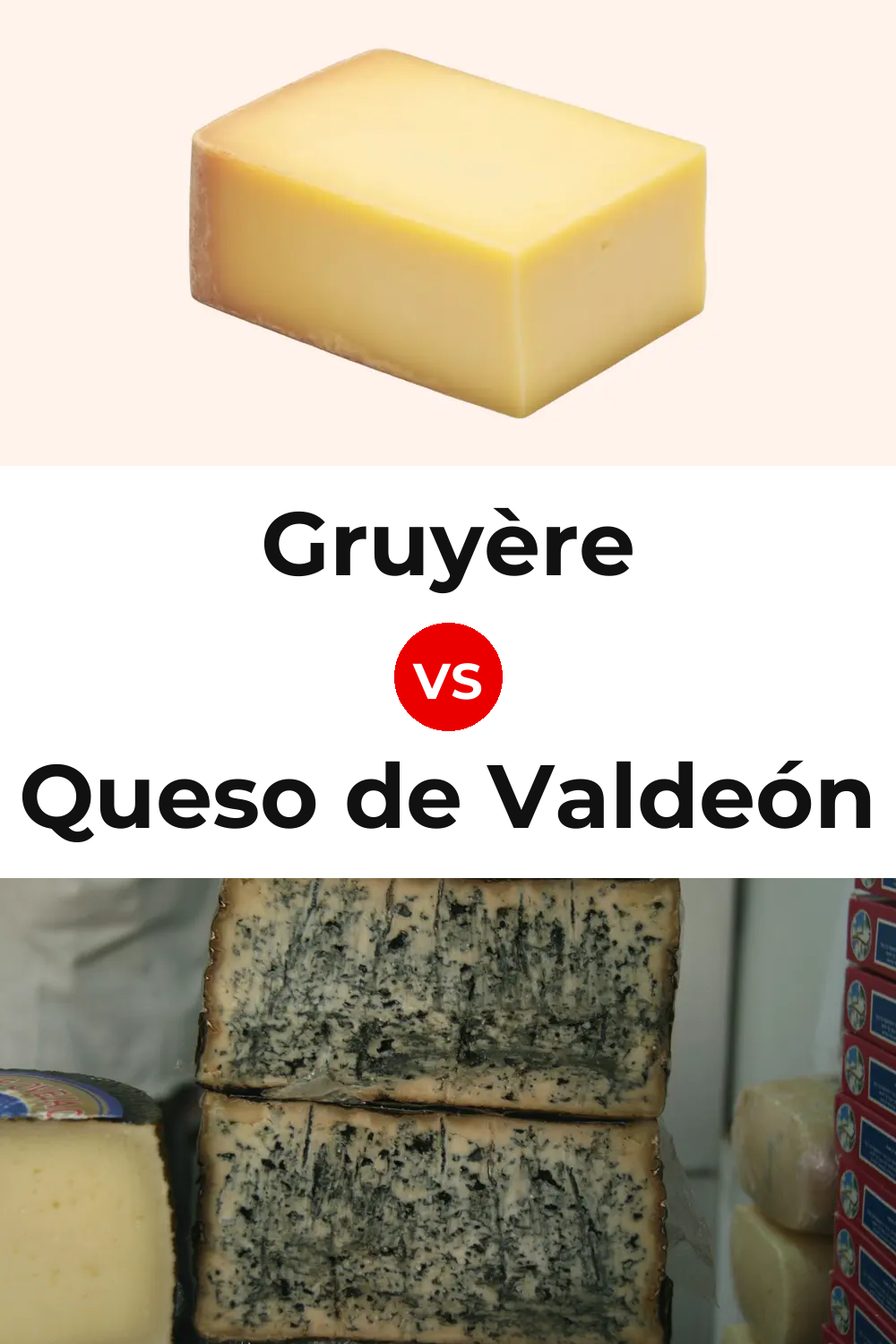 Gruyère Cheese vs Queso de Valdeón Pinterest comparison