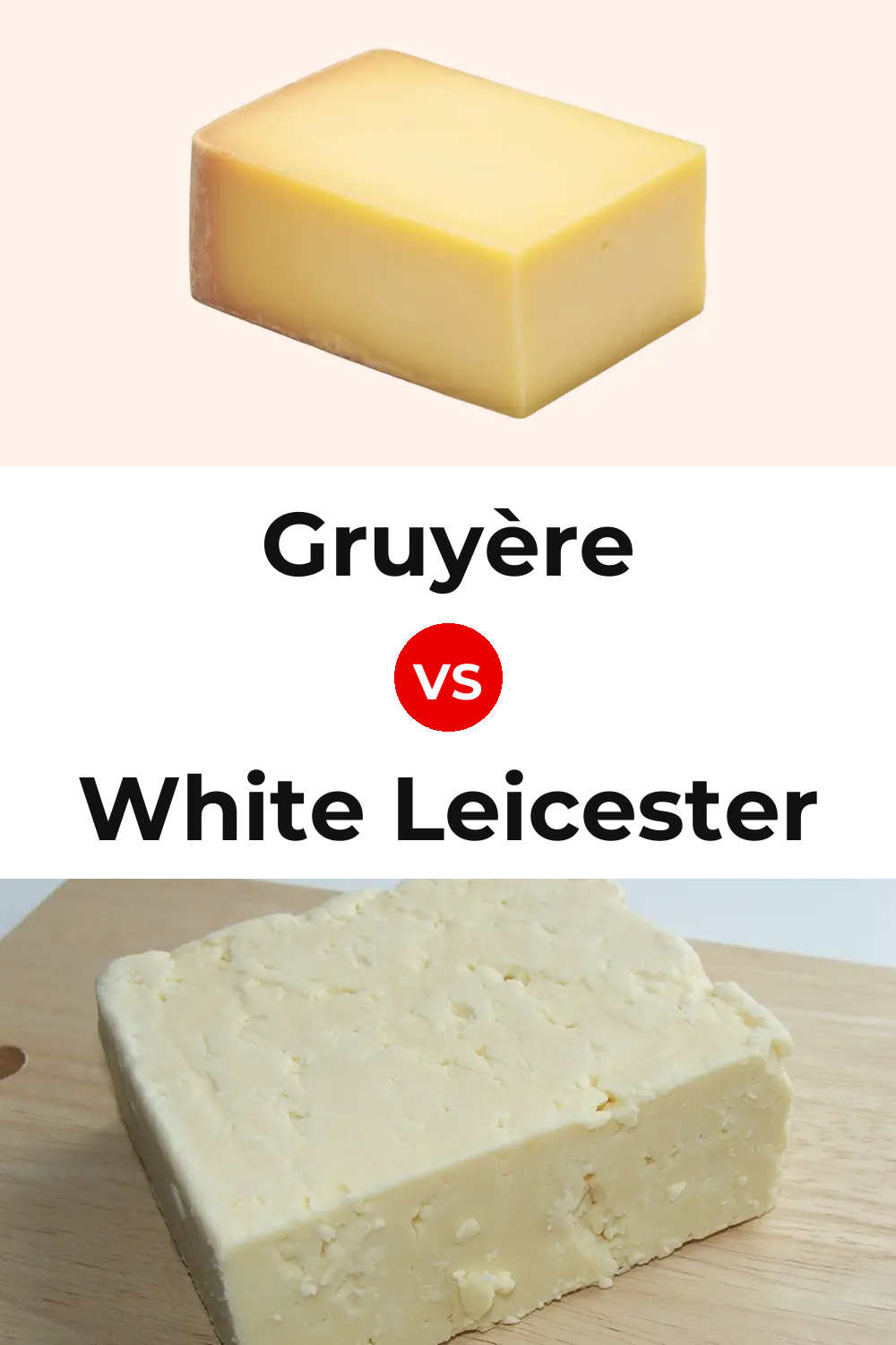 Gruyère Cheese vs White Leicester Cheese Pinterest comparison
