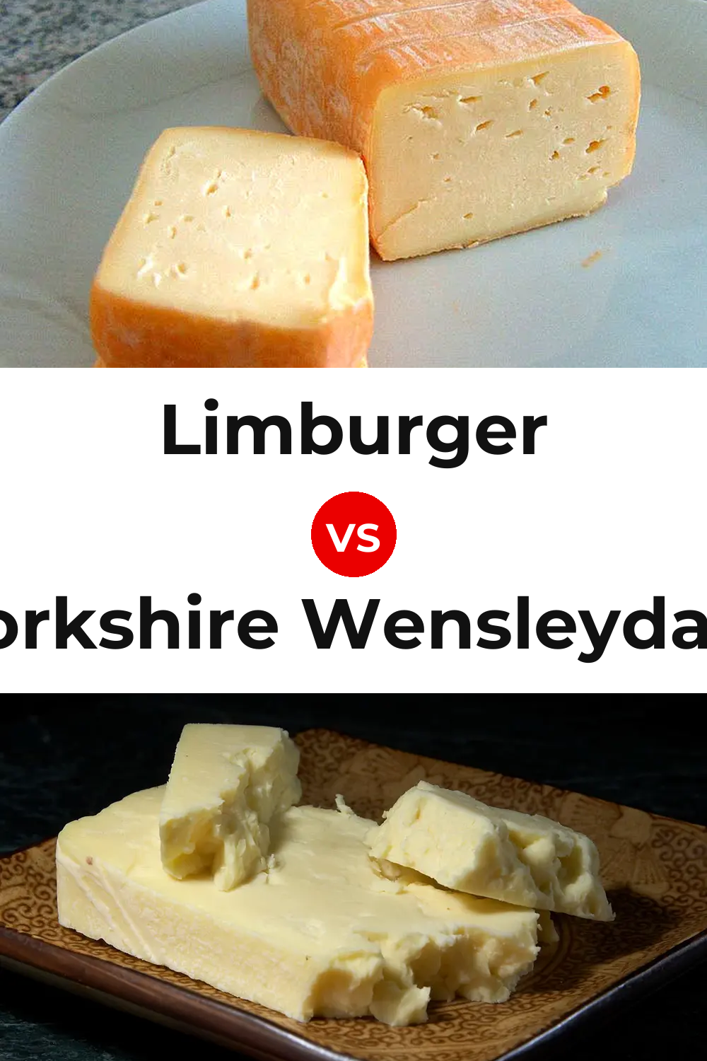 Limburger Cheese vs Yorkshire Wensleydale Cheese Pinterest comparison
