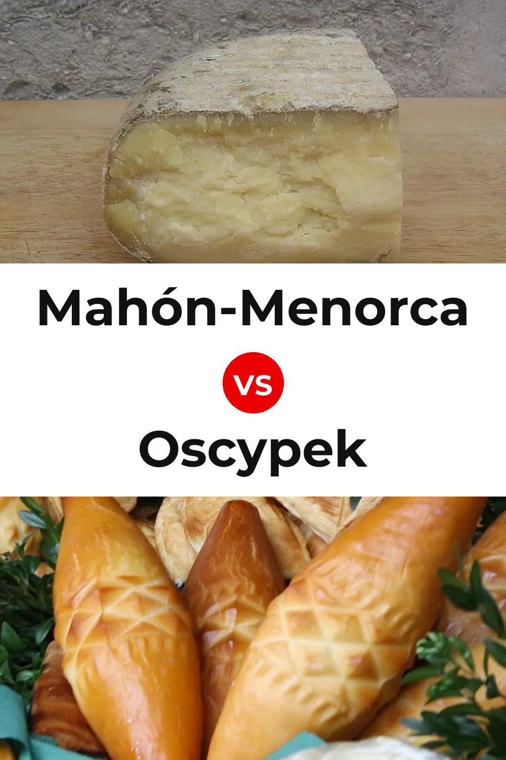 Mahón-Menorca Cheese vs Oscypek Cheese Pinterest comparison