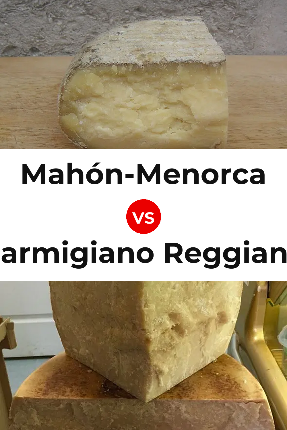 Mahón-Menorca Cheese vs Parmigiano Reggiano Cheese Pinterest comparison