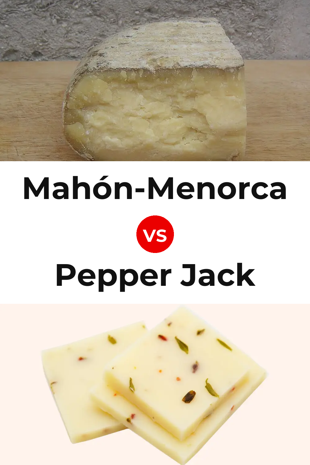 Mahón-Menorca Cheese vs Pepper Jack Cheese Pinterest comparison
