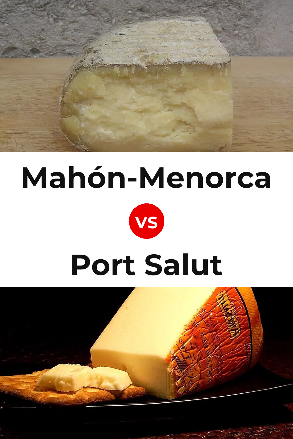 Mahón-Menorca Cheese vs Port Salut Cheese Pinterest comparison