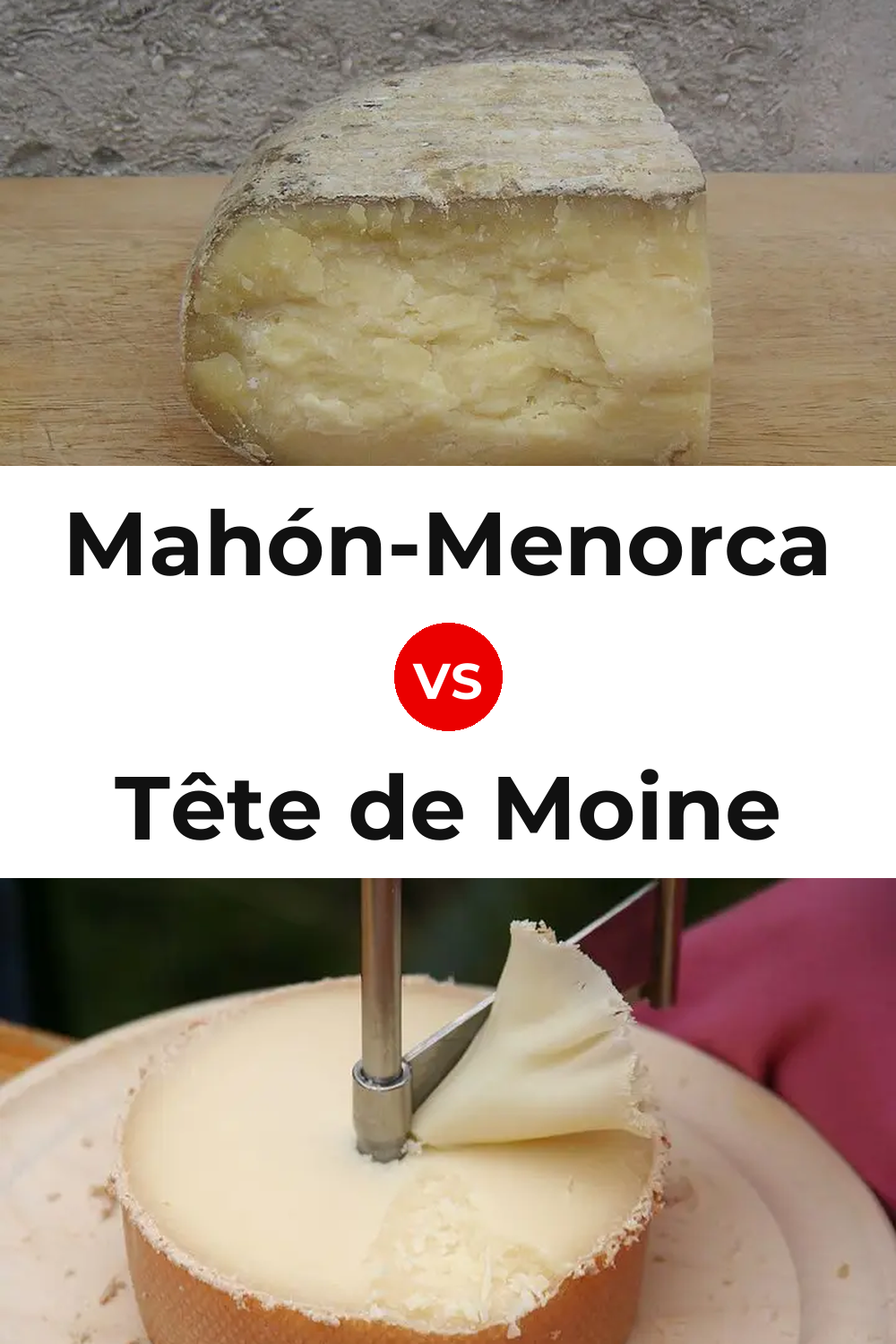 Mahón-Menorca Cheese vs Tête de Moine Cheese Pinterest comparison