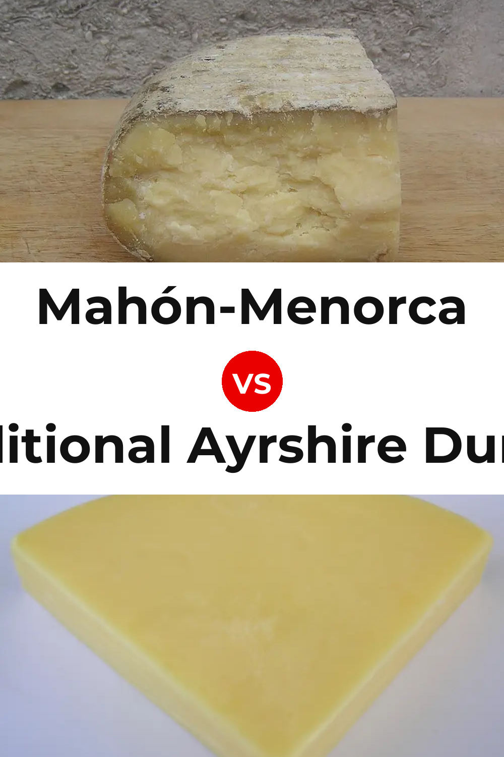 Mahón-Menorca Cheese vs Traditional Ayrshire Dunlop Cheese Pinterest comparison