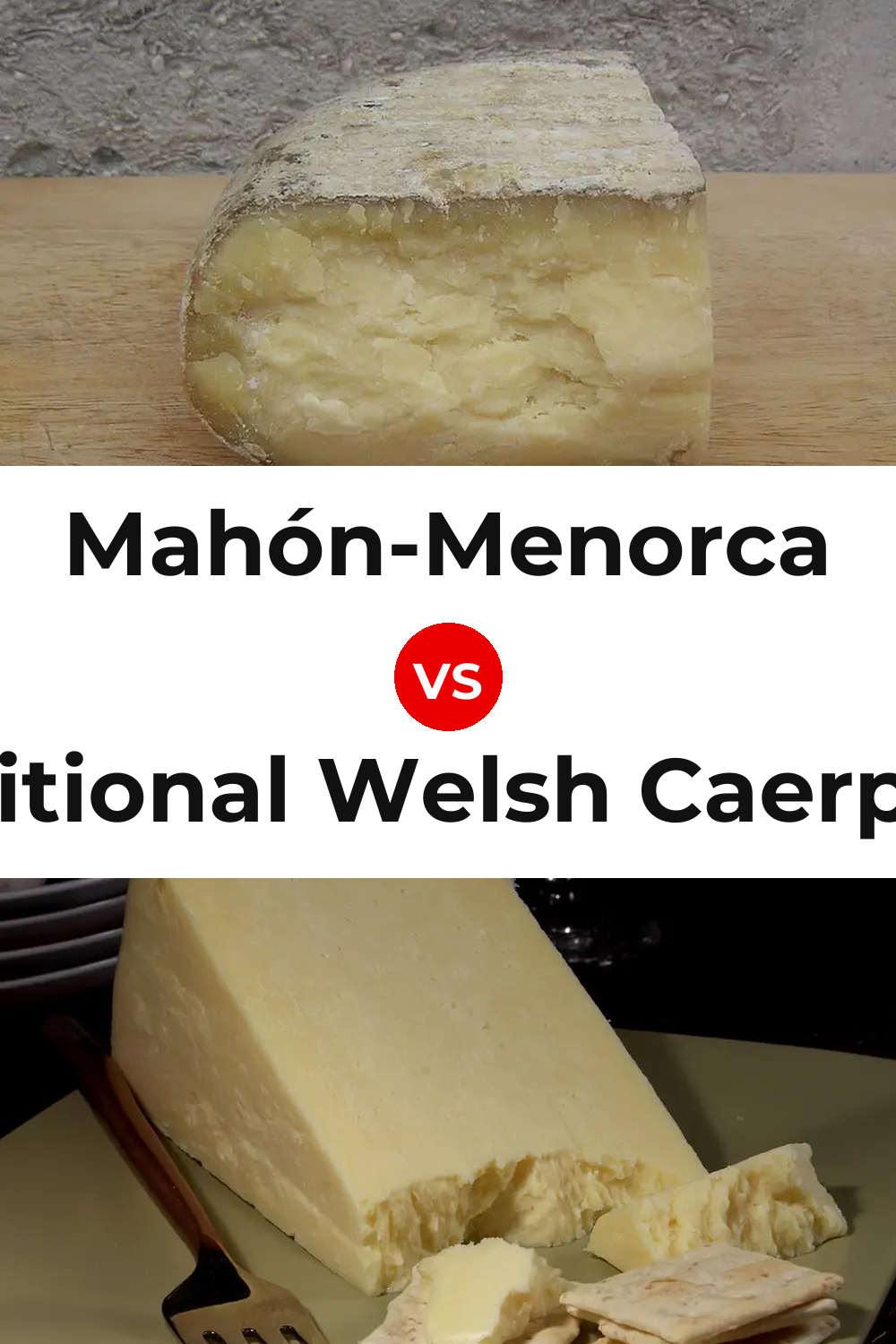 Mahón-Menorca Cheese vs Traditional Welsh Caerphilly Cheese Pinterest comparison