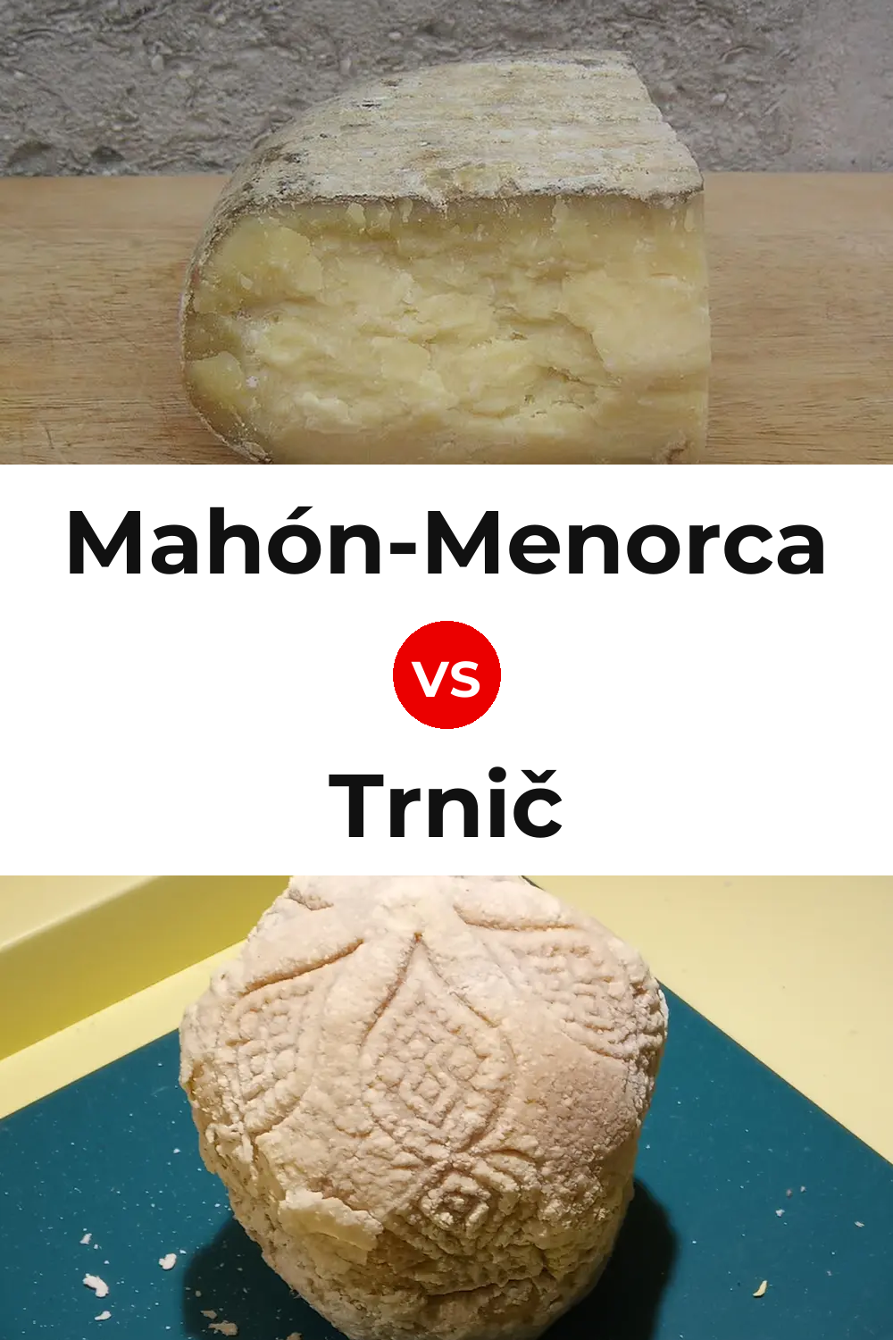 Mahón-Menorca Cheese vs Trnič Cheese Pinterest comparison