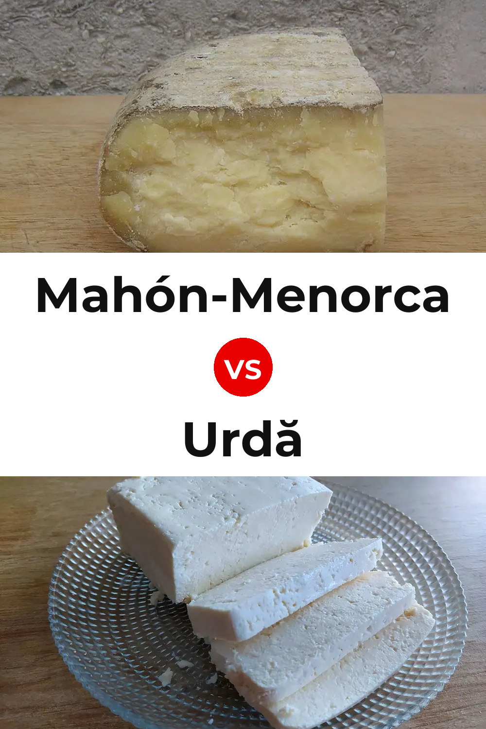 Mahón-Menorca Cheese vs Urdă Cheese Pinterest comparison