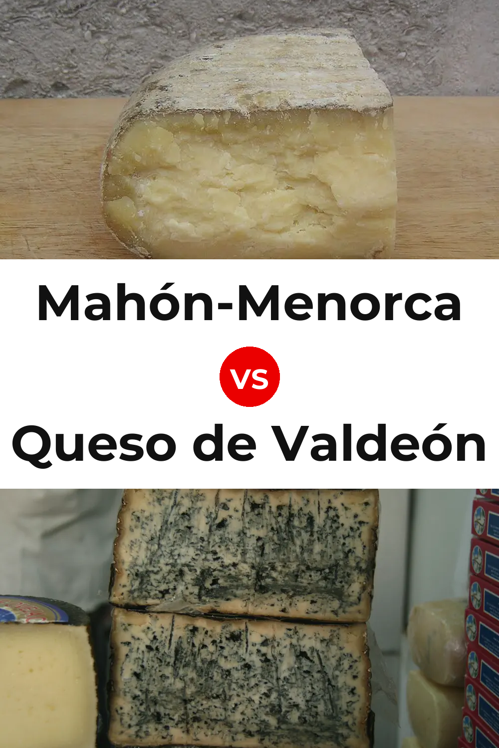 Mahón-Menorca Cheese vs Queso de Valdeón Pinterest comparison