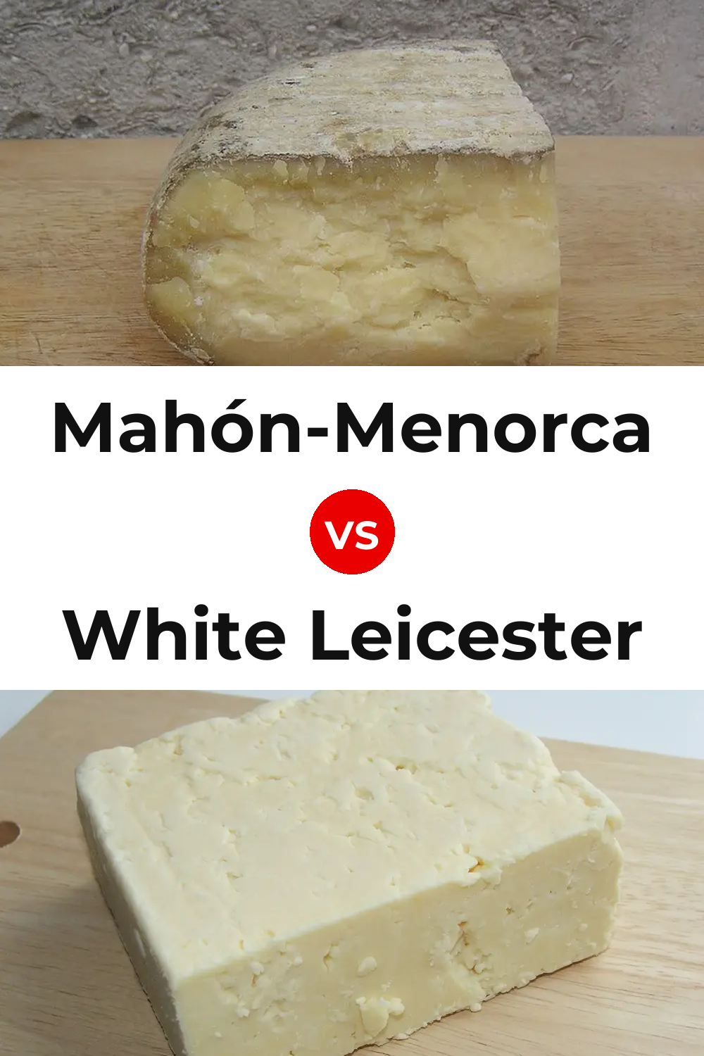 Mahón-Menorca Cheese vs White Leicester Cheese Pinterest comparison