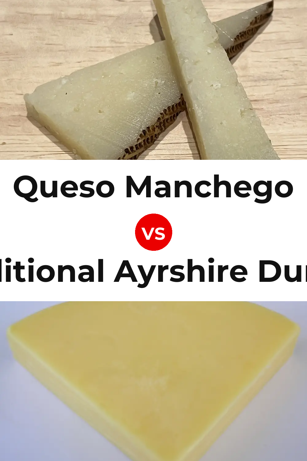 Queso Manchego vs Traditional Ayrshire Dunlop Cheese Pinterest comparison