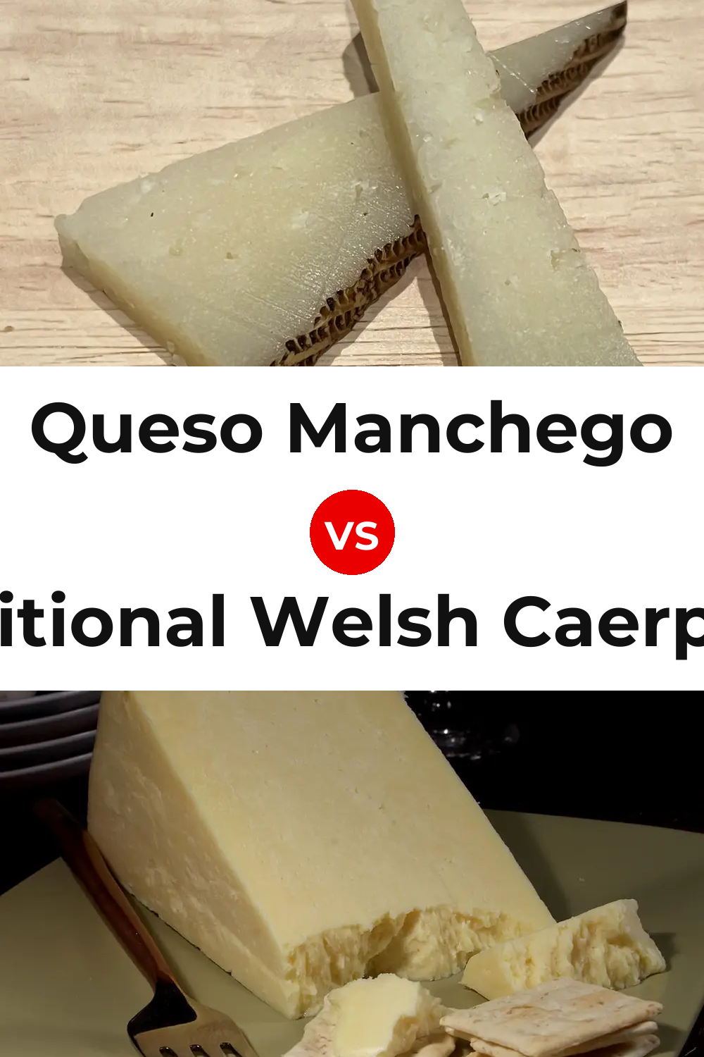 Queso Manchego vs Traditional Welsh Caerphilly Cheese Pinterest comparison