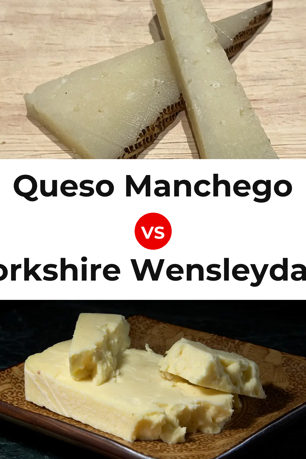 Queso Manchego vs Yorkshire Wensleydale Cheese Pinterest comparison